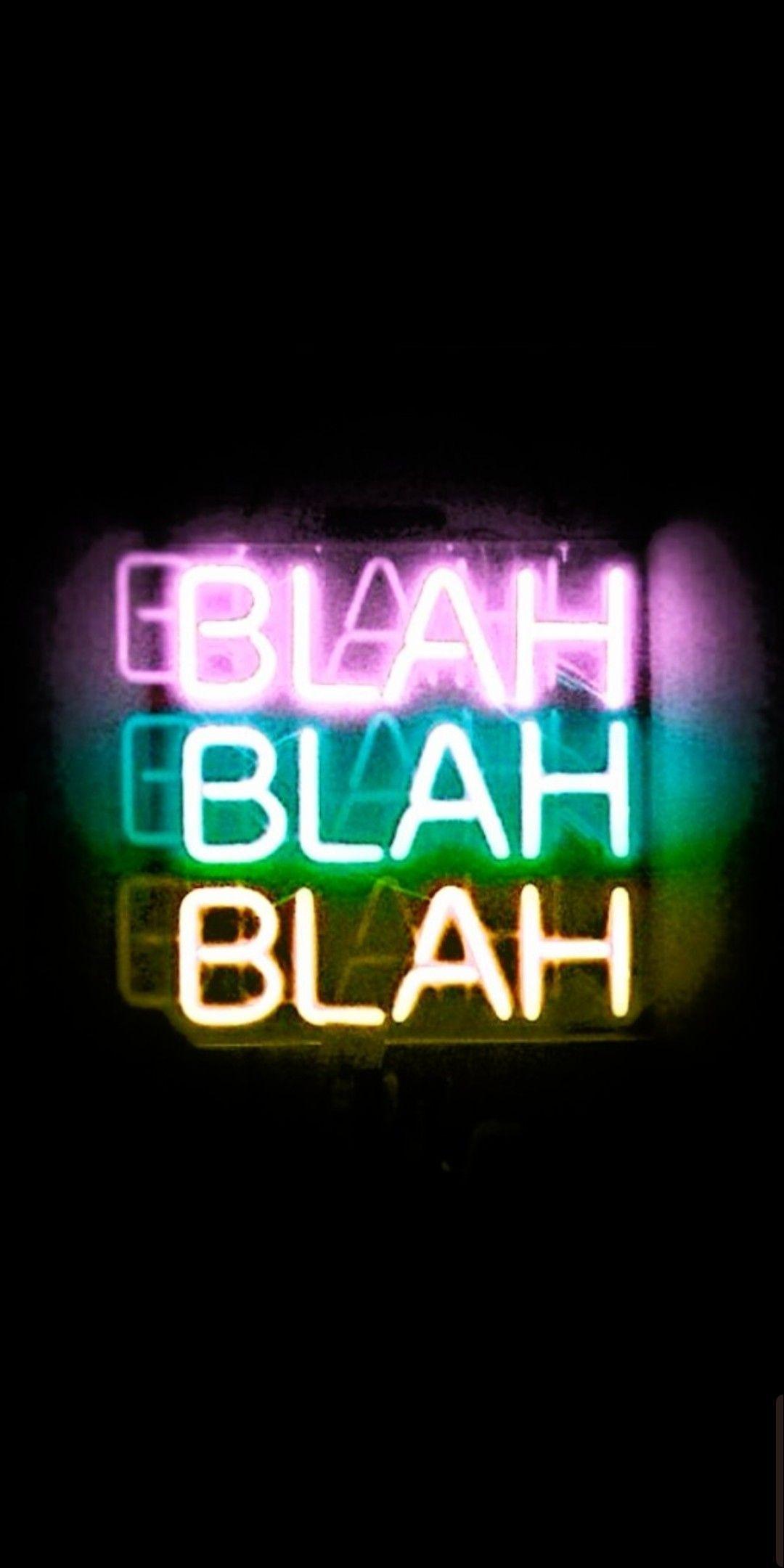 1080x2160 BlahBlahBlah. Neon wallpaper, Neon words, Vintage quotes