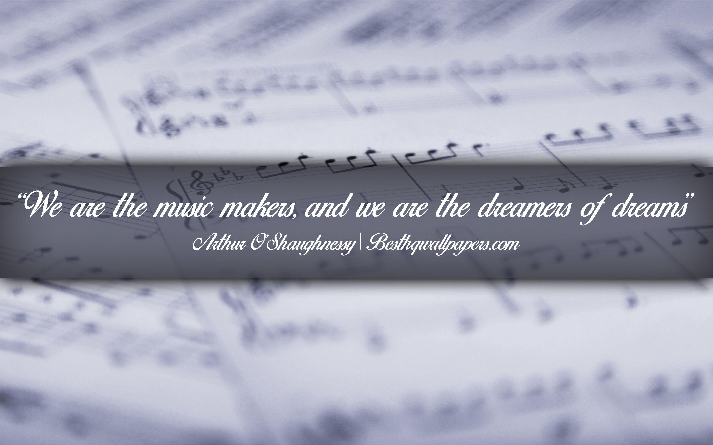 2880x1800 Download wallpaper We are the music makers And we are the dreamers of dreams, Arthur OShaughnessy, calligraphic text, quotes about music, Arthur OShaughnessy quotes, inspiration, music background for desktop with resolution 2880x1800