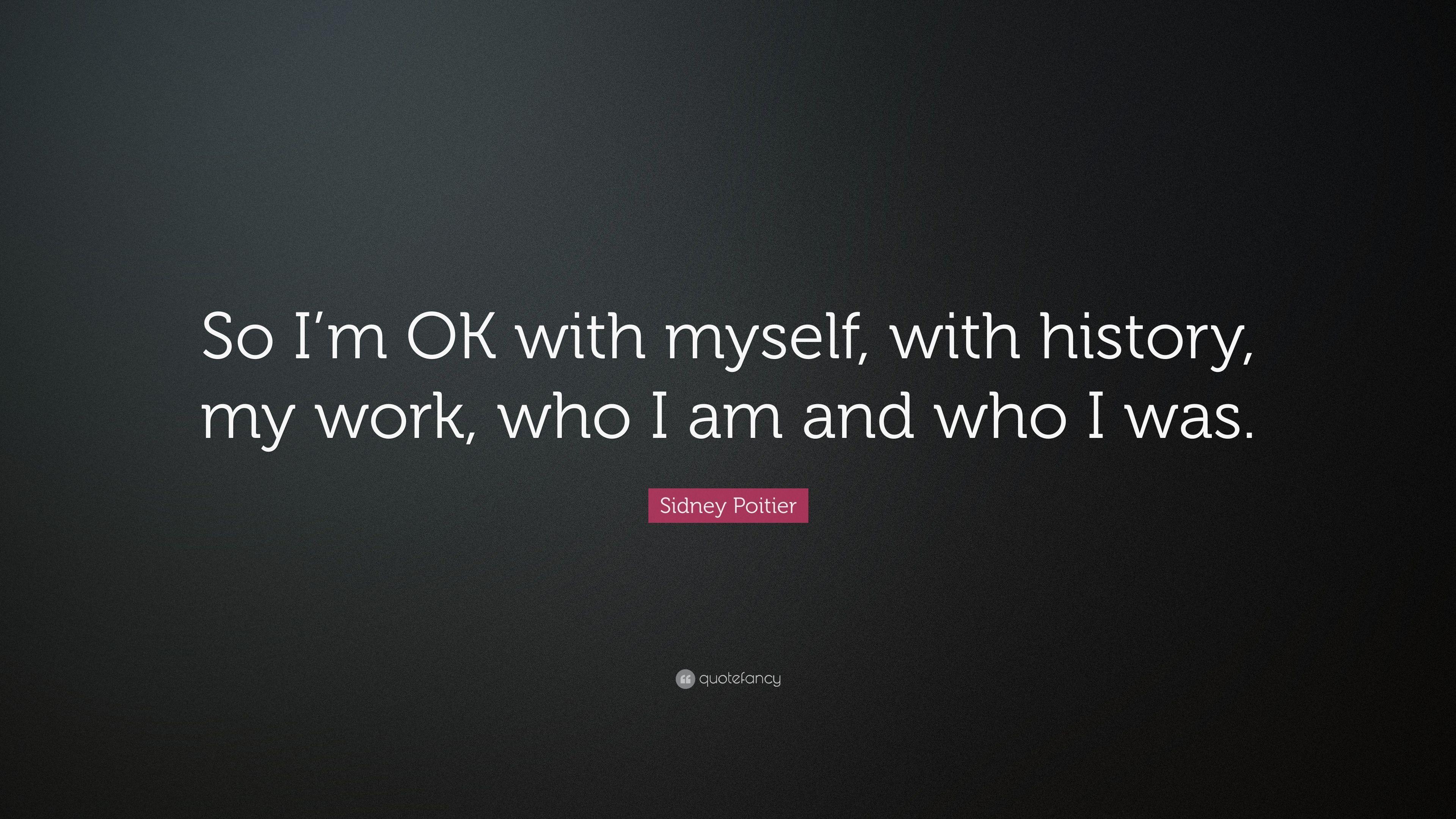 3840x2160 Sidney Poitier Quote: “So I'm OK with myself, with history, my work, who I am and who I was.” (7 wallpaper)