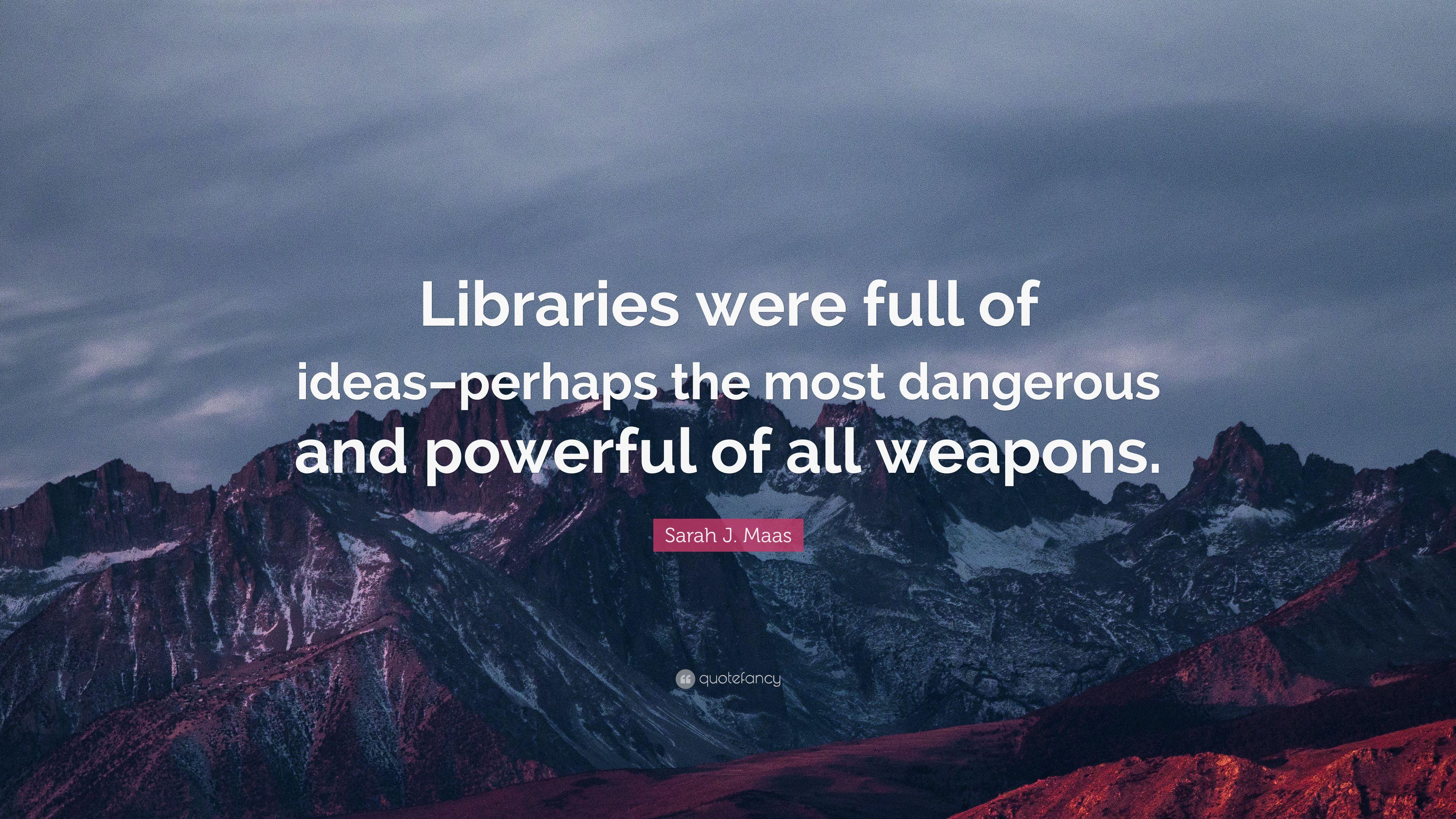 3840x2160 Sarah J. Maas Quote: “Libraries were full of ideas–perhaps the most dangerous and powerful of all weapons.” (7 wallpaper)