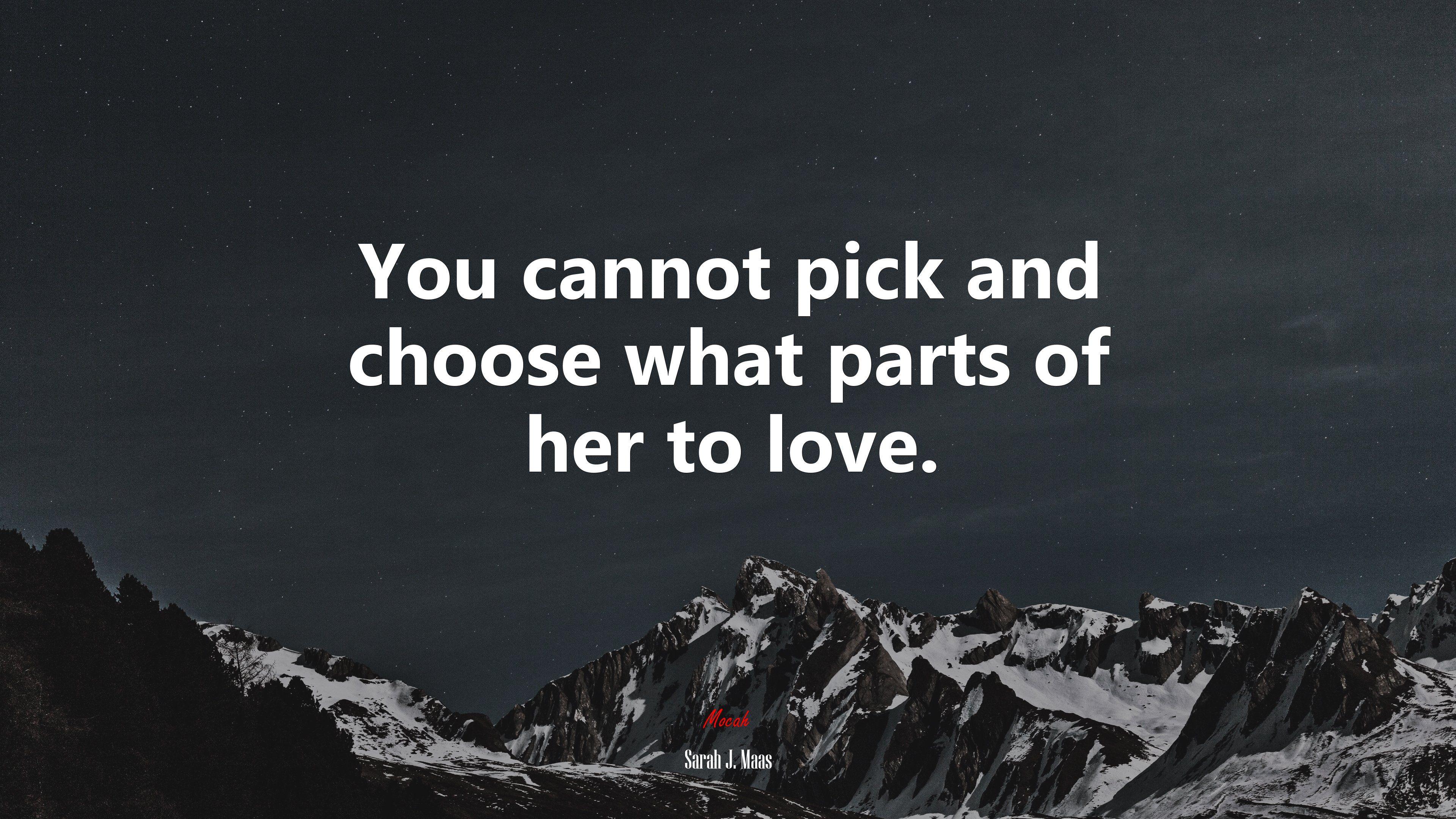 3840x2160 You cannot pick and choose what parts of her to love. Sarah J. Maas quote, 4k wallpaper