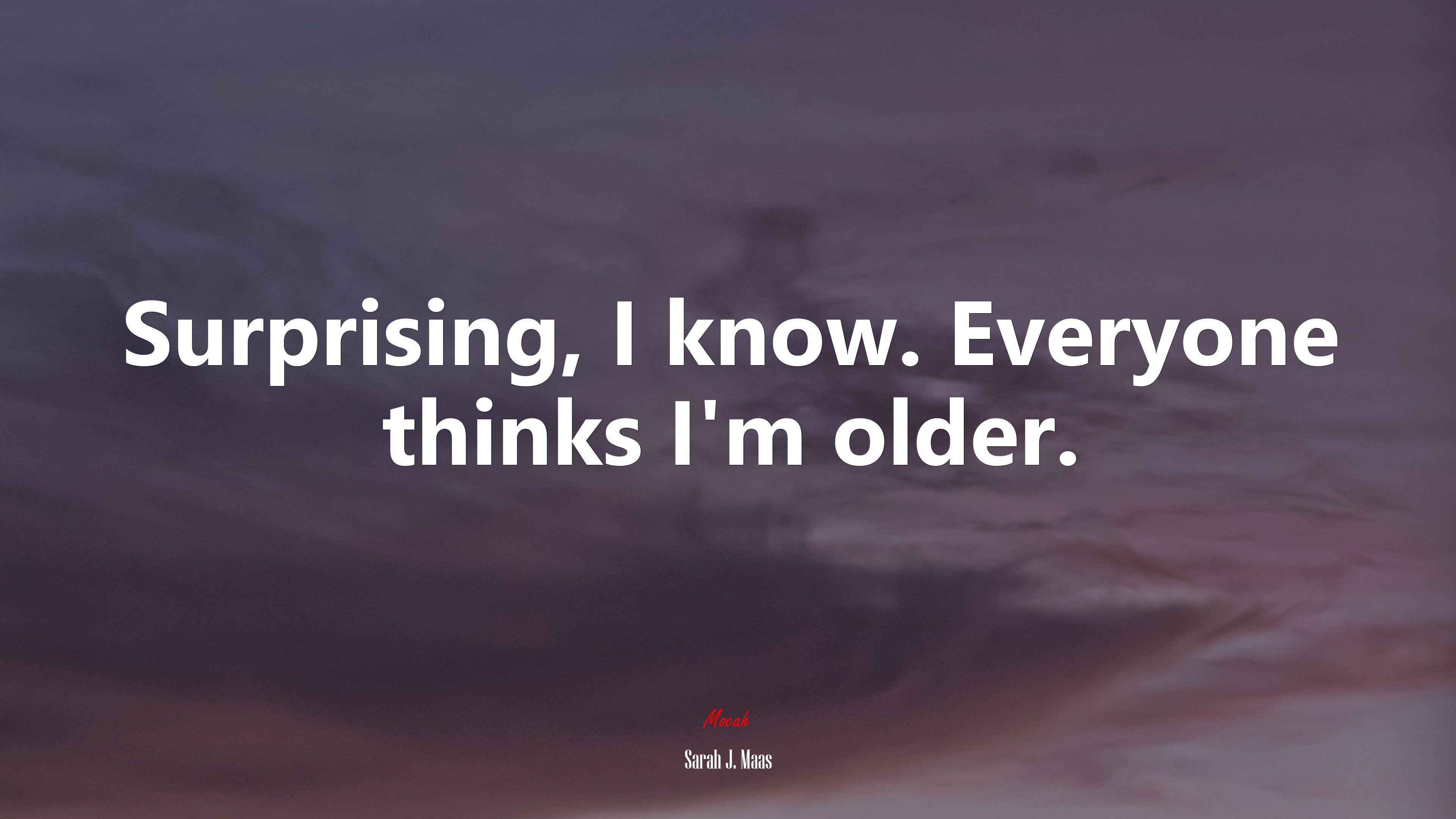 3840x2160 Surprising, I know. Everyone thinks I'm older. Sarah J. Maas quote, 4k wallpaper