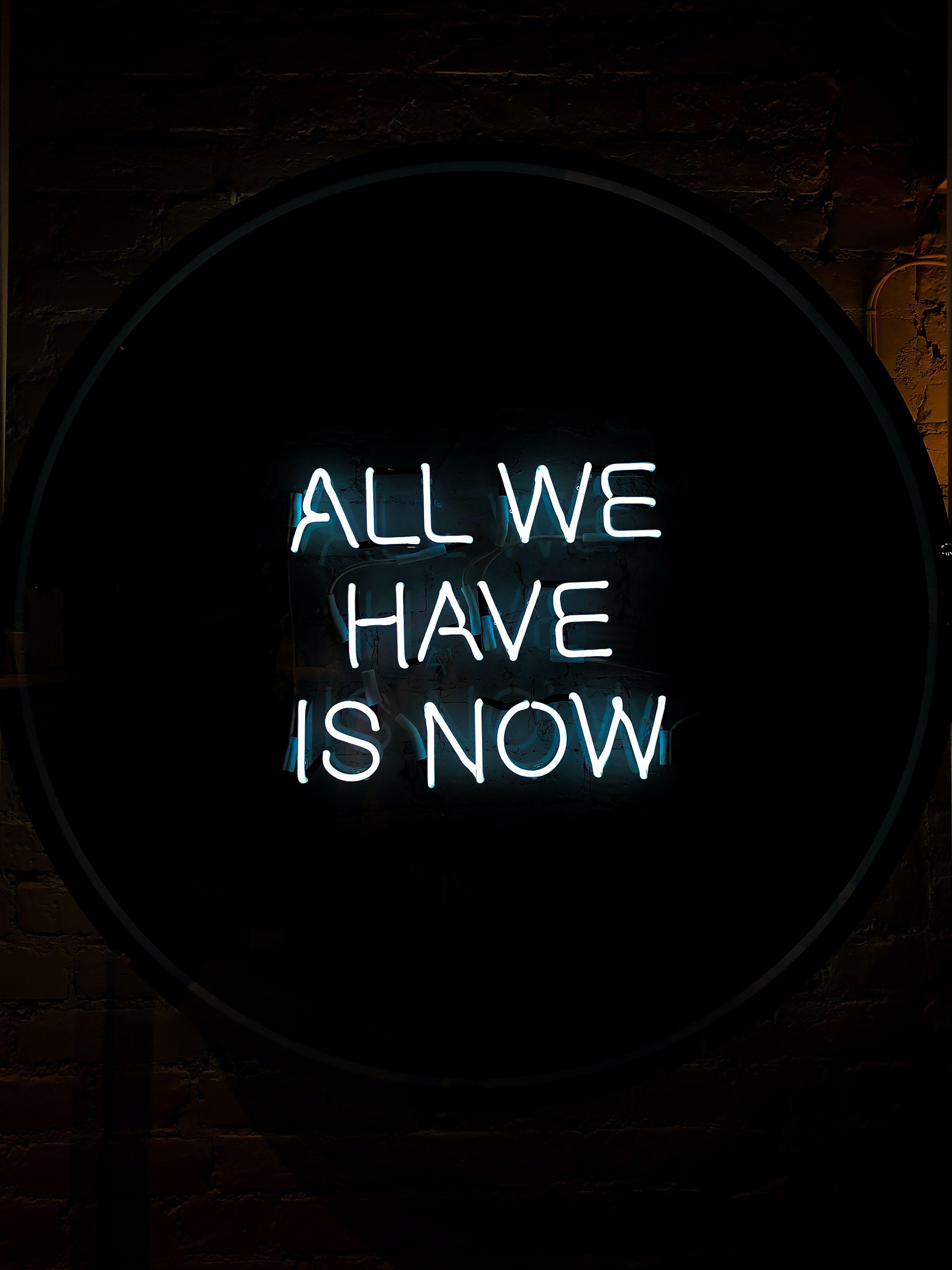 3840x5120 All We Have Is Now 4K Wallpaper, Neon Sign, Typography, Black Background, Wall, Black Dark