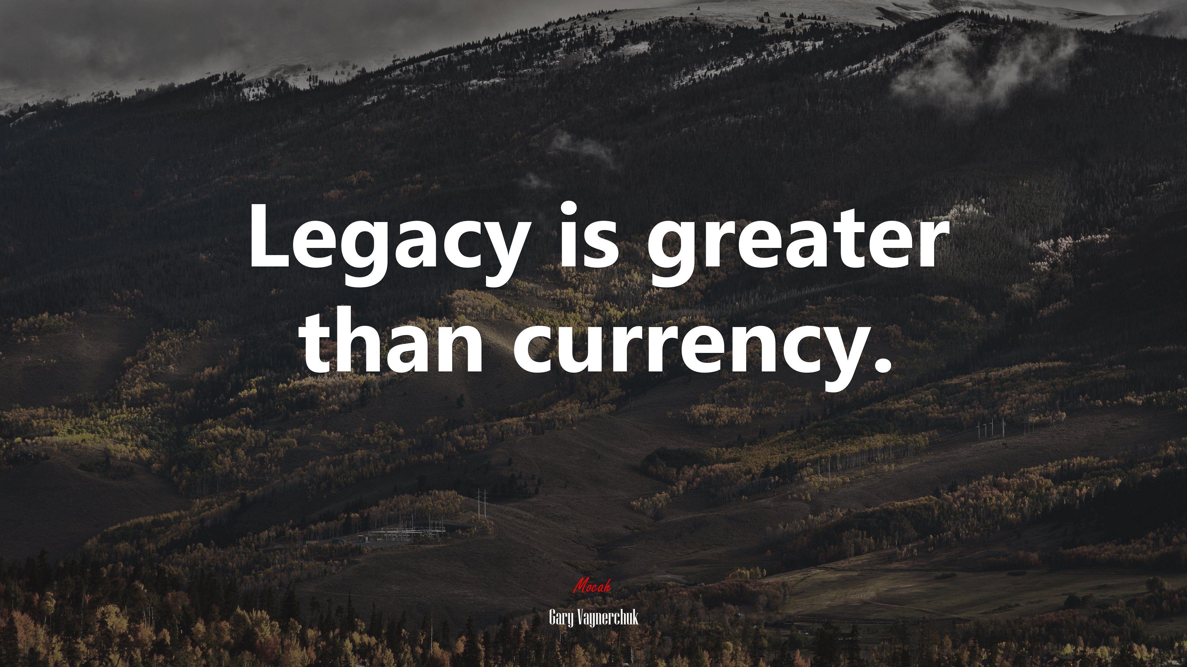 3840x2160 Legacy is greater than currency. Gary Vaynerchuk quote, 4k wallpaper