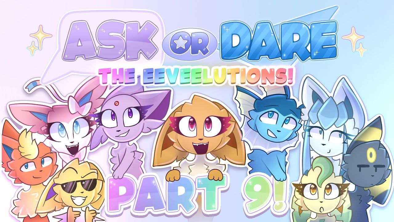 1280x720 Ask or Dare the Eeveelutions! Part 9!