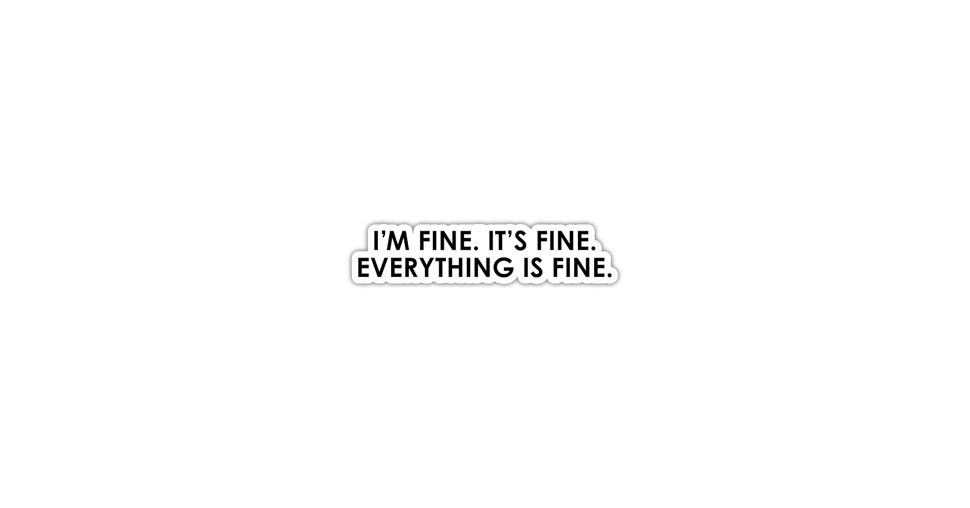 1910x1000 I'm Fine It's Fine Everything is Fine Sticker, Laptop Sticker, Water Bottle Sticker, Phone Sticker, Window Sticker, Funny Sticker, Sarcastic Sticker : Arts, Crafts & Sewing