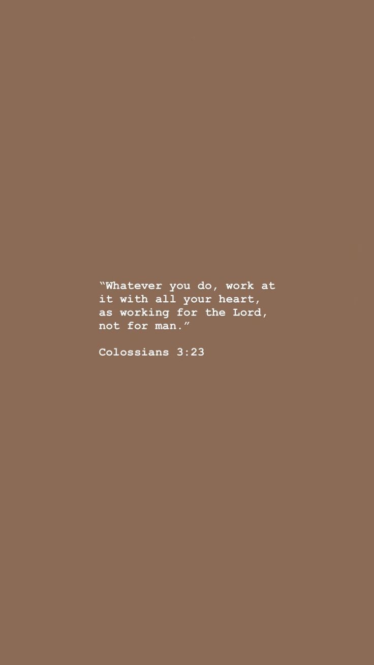 736x1309 Work for the Lord Quotes. Brown bible verse aesthetic, Bible verse aesthetic wallpaper, Scripture quotes