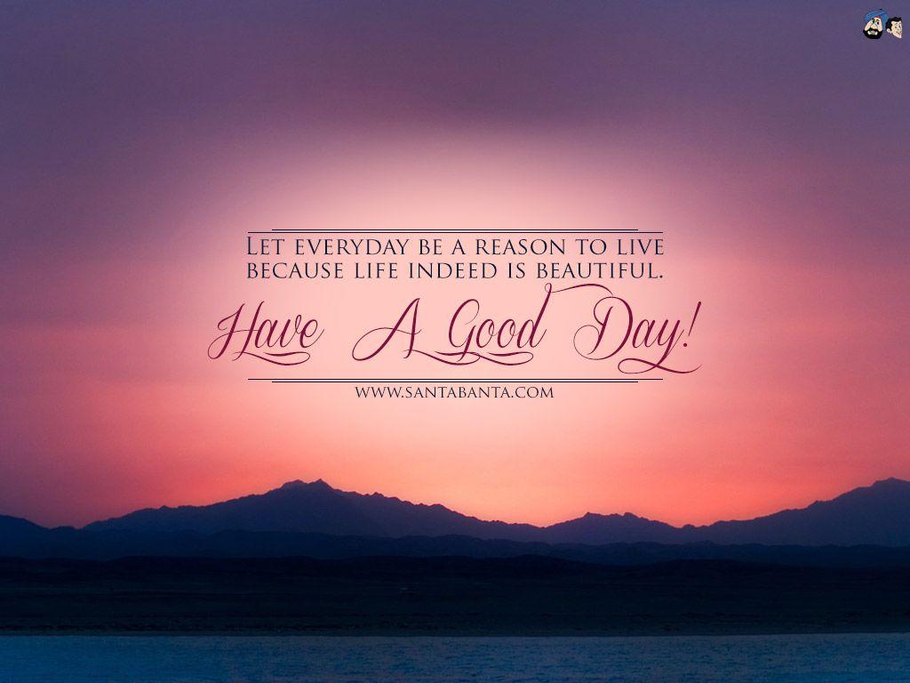 Have A Good Day Wallpapers - Top Free Have A Good Day Backgrounds ...