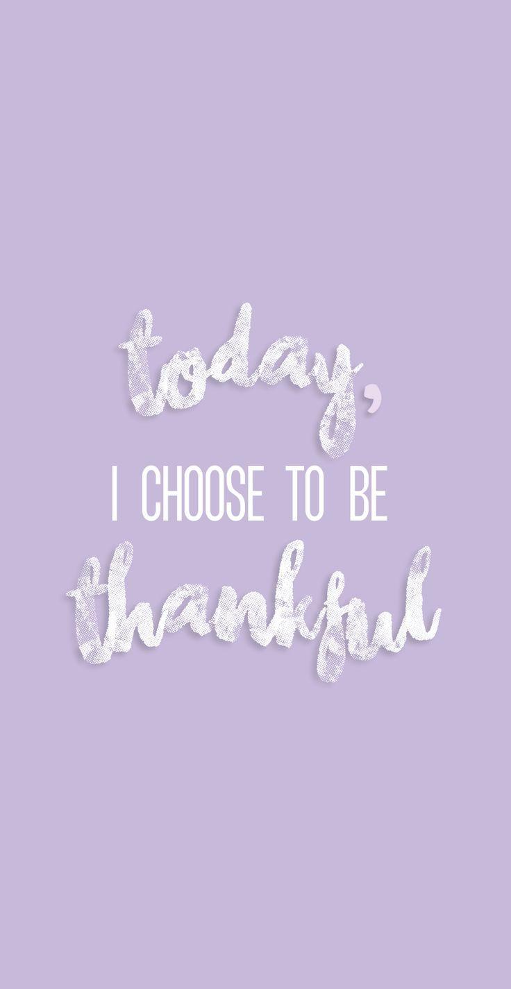 736x1425 Today I choose to be thankful purple quote iphone wallpaper iPhone X Wallpaper 449445237811817305 X Wallpaper HD