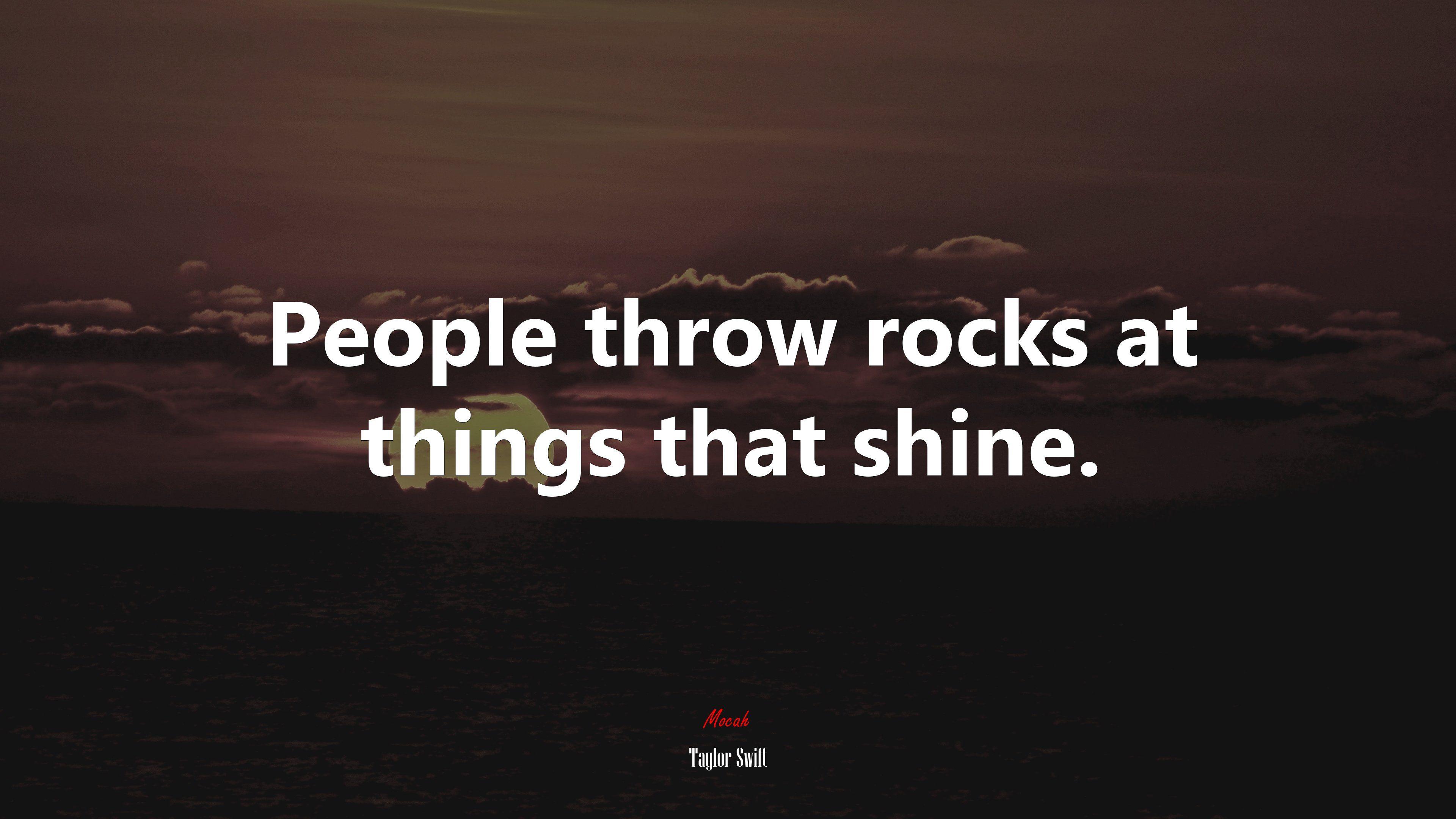3840x2160 People throw rocks at things that shine. Taylor Swift quote, 4k wallpaper