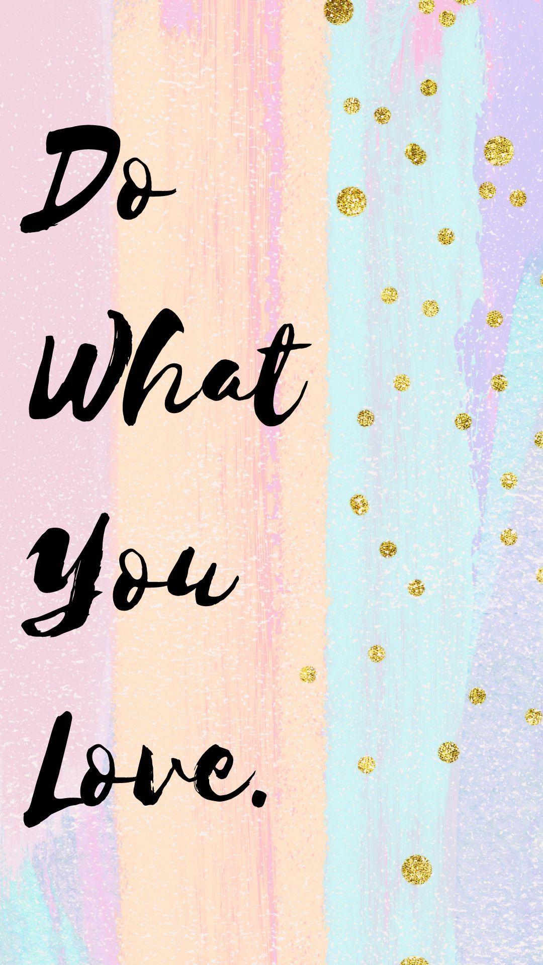 Do What You Love Wallpapers Top Free Do What You Love Backgrounds Wallpaperaccess