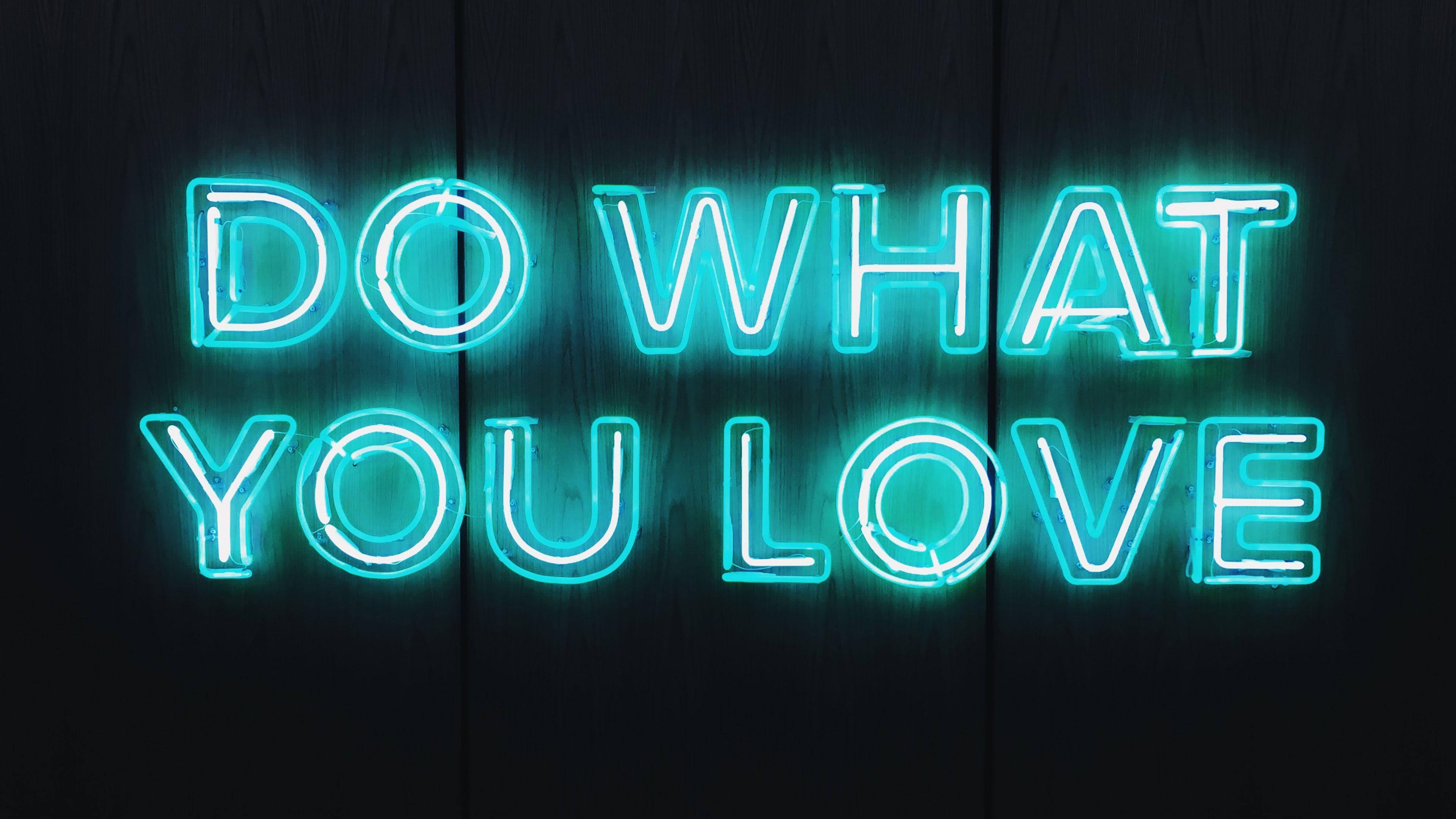 Do What You Love Wallpapers Top Free Do What You Love Backgrounds WallpaperAccess