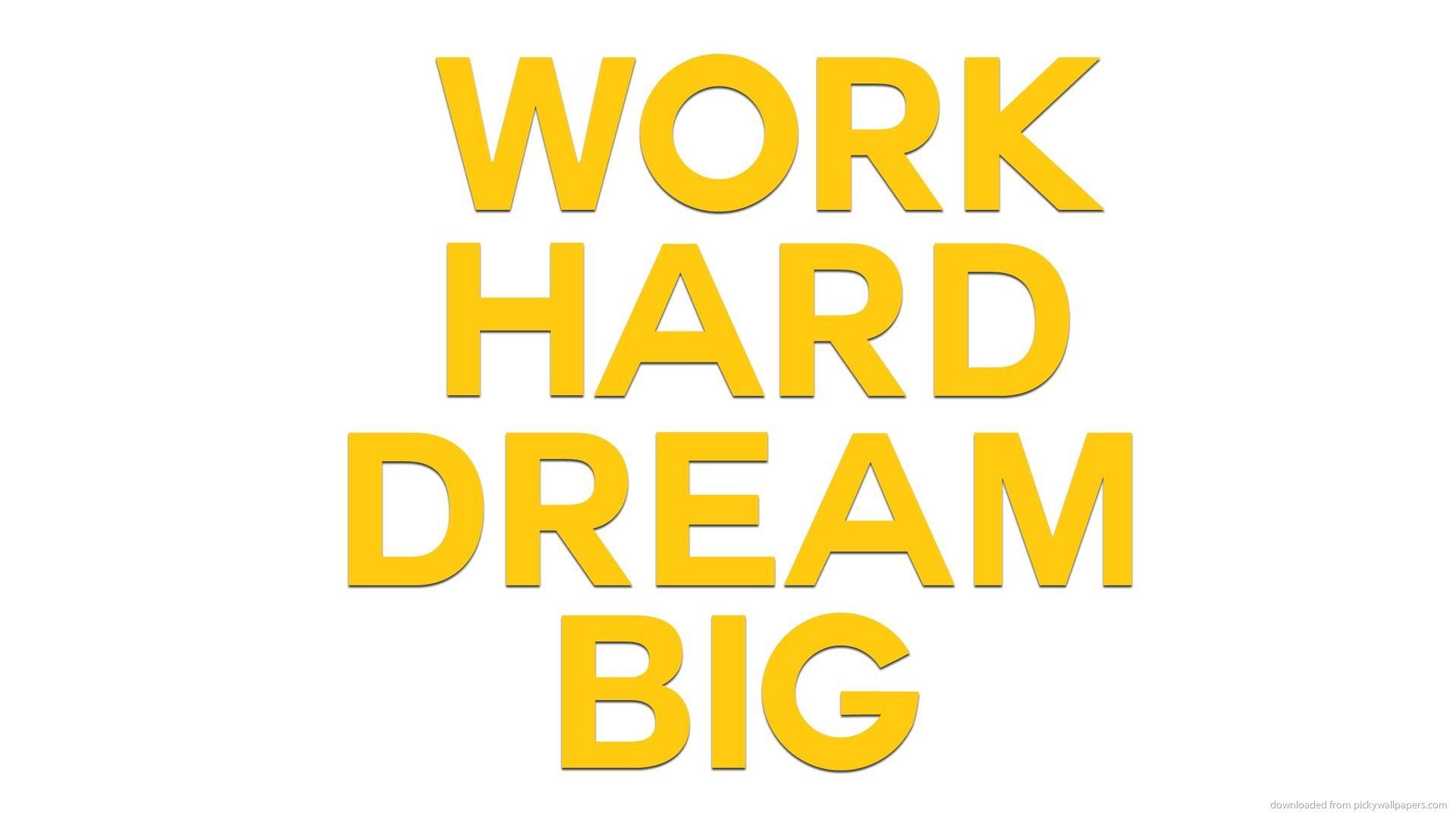1920x1080 Free download Download 1920x1080 Work Hard Dream Big Wallpaper [1920x1080] for your Desktop, Mobile & Tablet. Explore Work Hard Wallpaper. Funny Work Wallpaper for Desktop, Funny Work Quotes Wallpaper