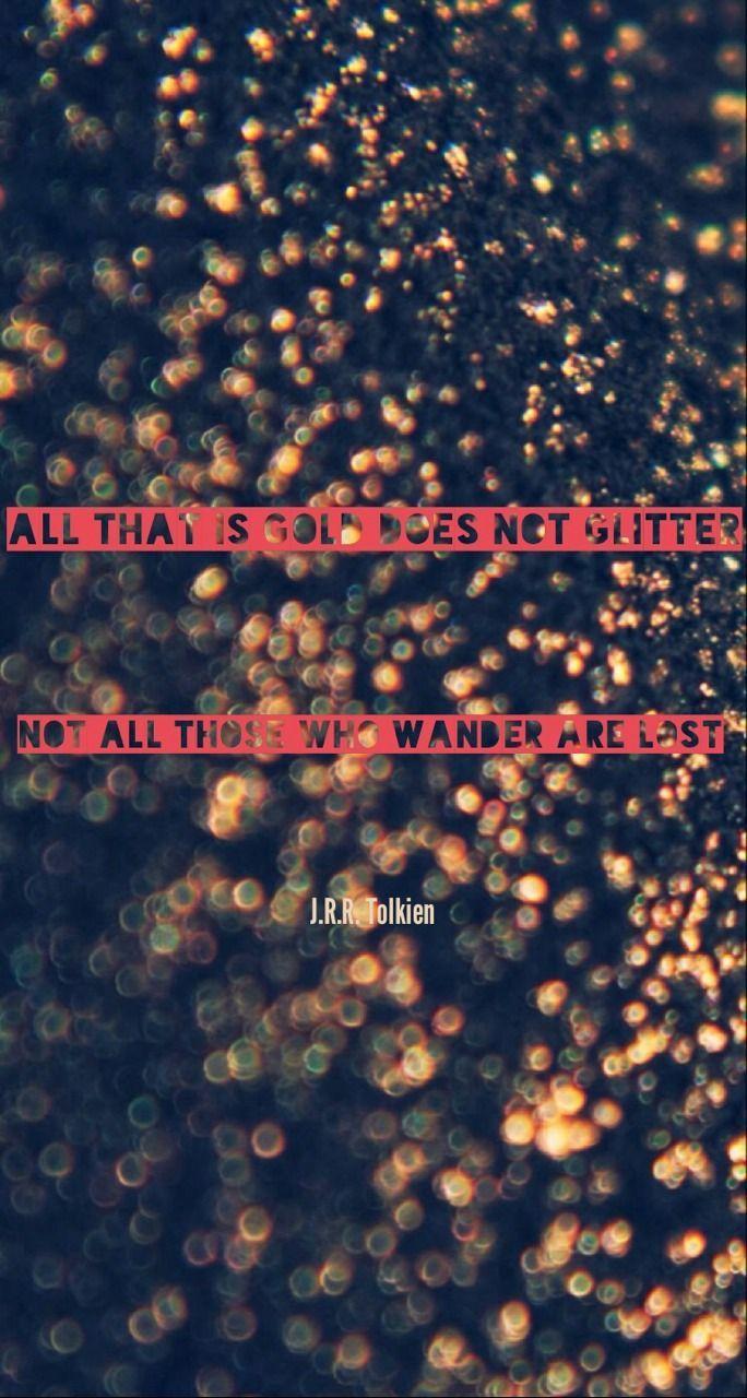 684x1280 All that is gold does not glitter, not all those who wander are lost.R.R. Tolkien. Blue glitter wallpaper, Cool wallpaper iphone x, Glitter wallpaper