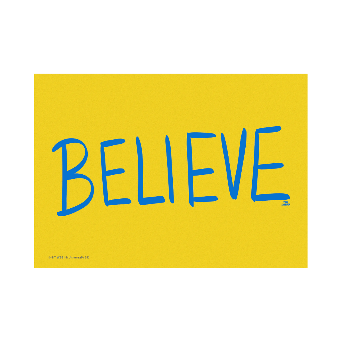 1200x1200 Ted Lasso Believe Posters & Prints