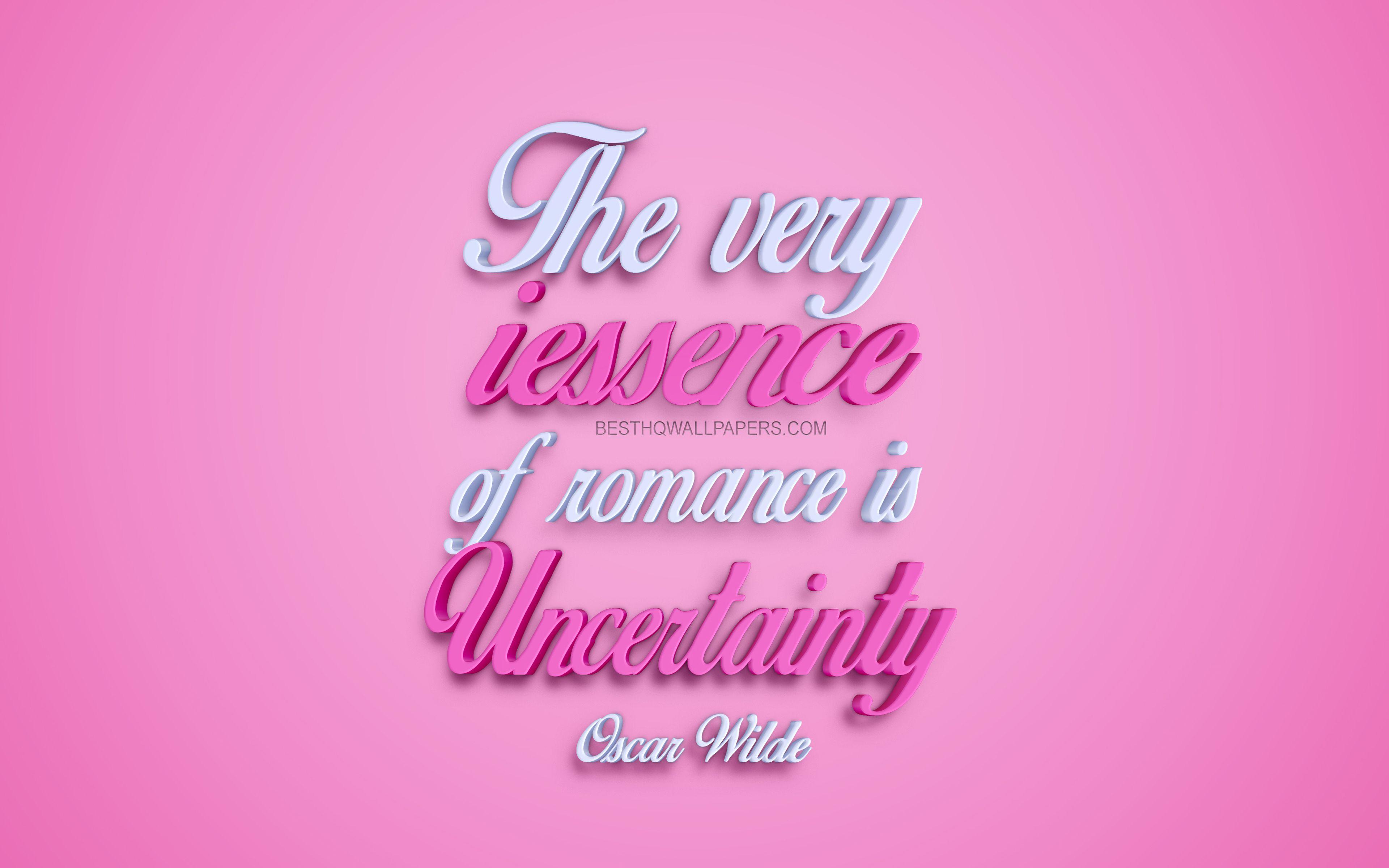3840x2400 Download wallpaper The very essence of romance is uncertainty, Oscar Wilde quotes, popular romantic quotes, pink 3D art, pink background, inspiration, romance for desktop with resolution 3840x2400. High Quality HD picture wallpaper
