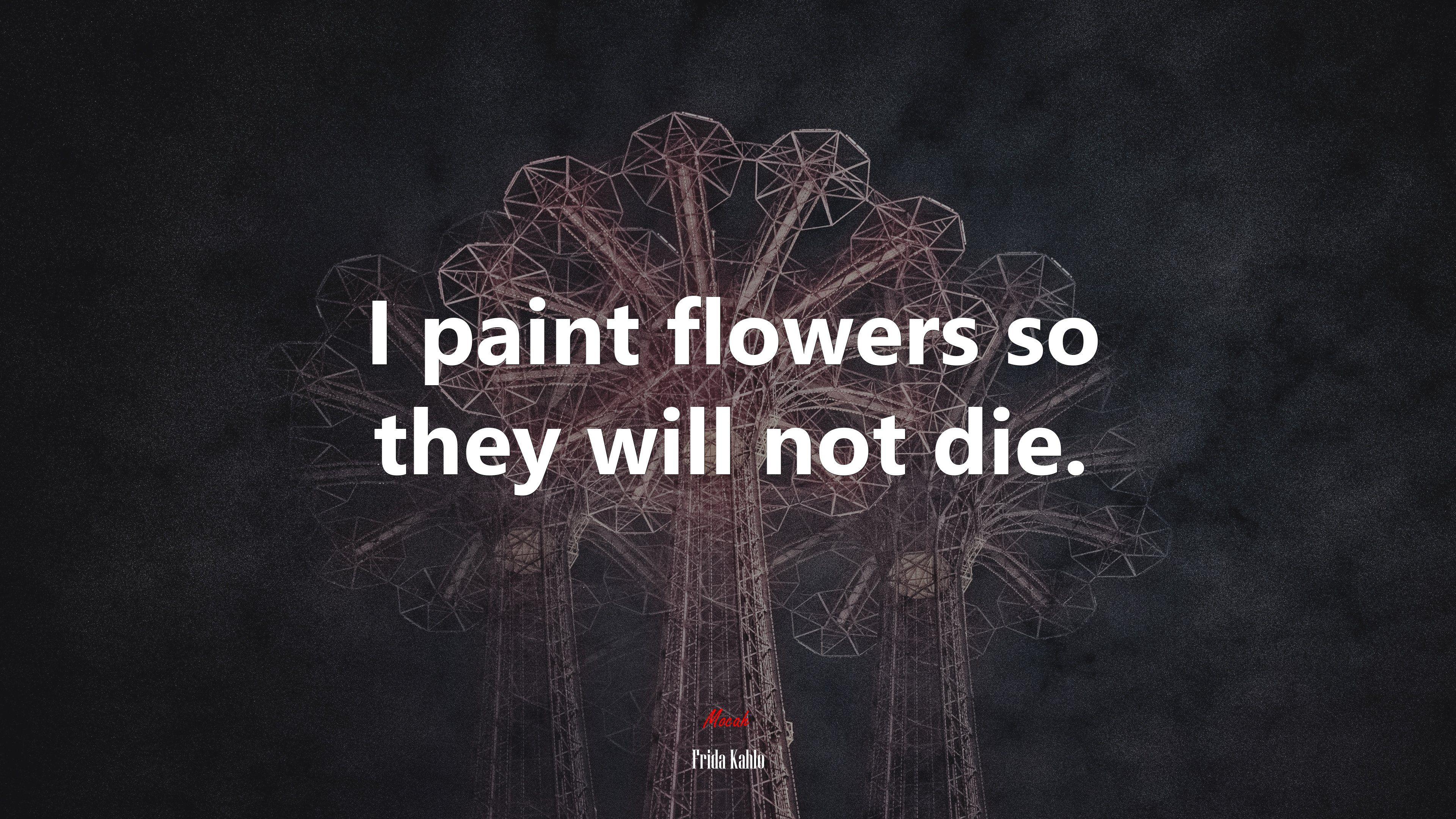 3840x2160 I paint myself because I am so often alone and because I am the subject I know best. Frida Kahlo quote, 4k wallpaper