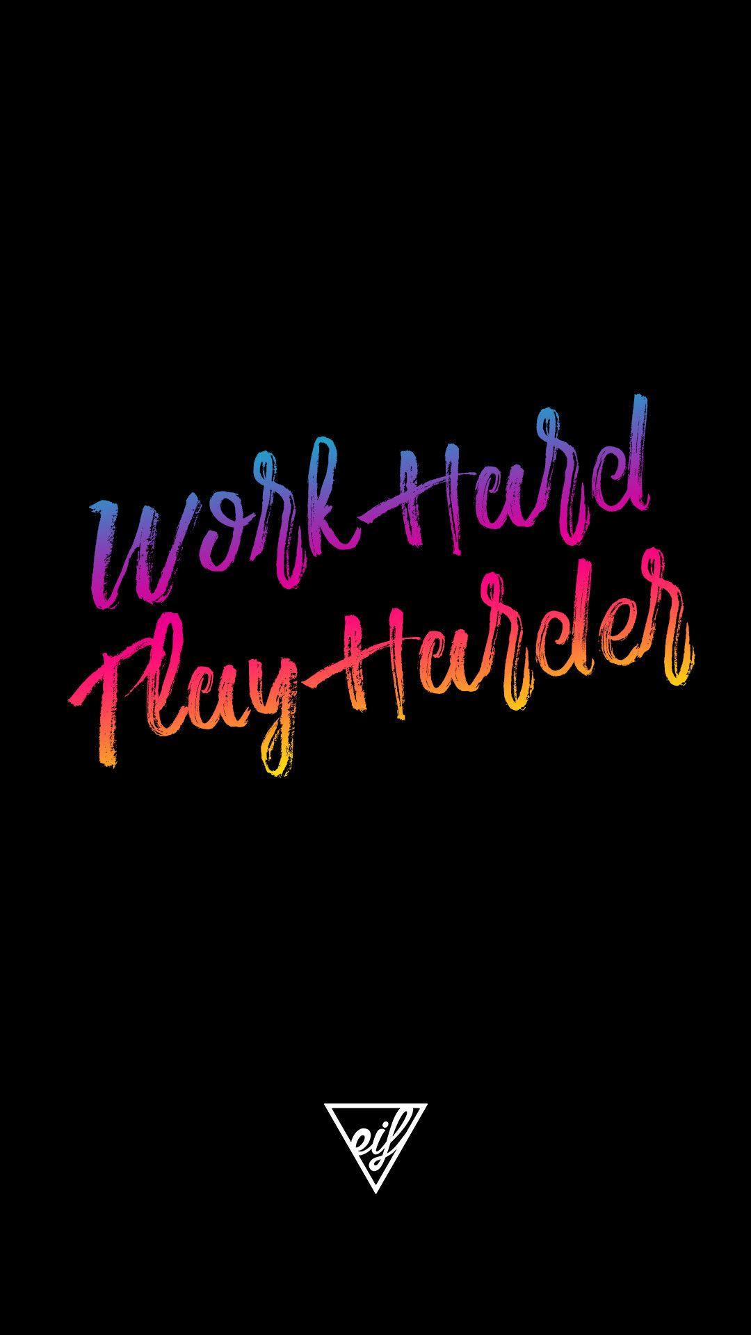 1080x1920 Work Hard Play Hard Wallpaper
