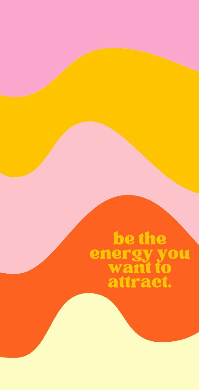 700x1371 Be the Energy You Want to Attract Positive Quote Wallpaper for Good Vibes