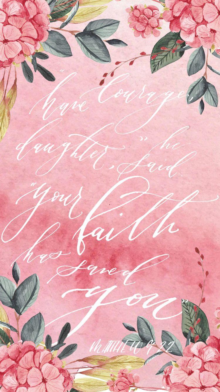 750x1334 Free iPhone Wallpaper quote: Have courage daughter, he said. Your faith h. iPhone wallpaper quotes love, iPhone wallpaper quotes bible, Wallpaper iphone quotes