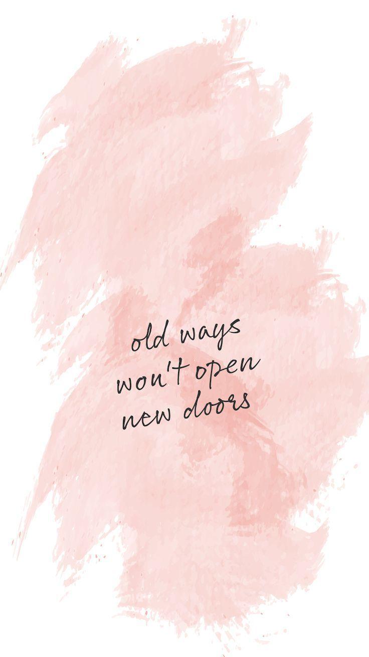 736x1309 Paint stroke background, motivational quote Old ways won't open new doors. Inspirational quote. Determination quotes, Phone background quotes, Quote background