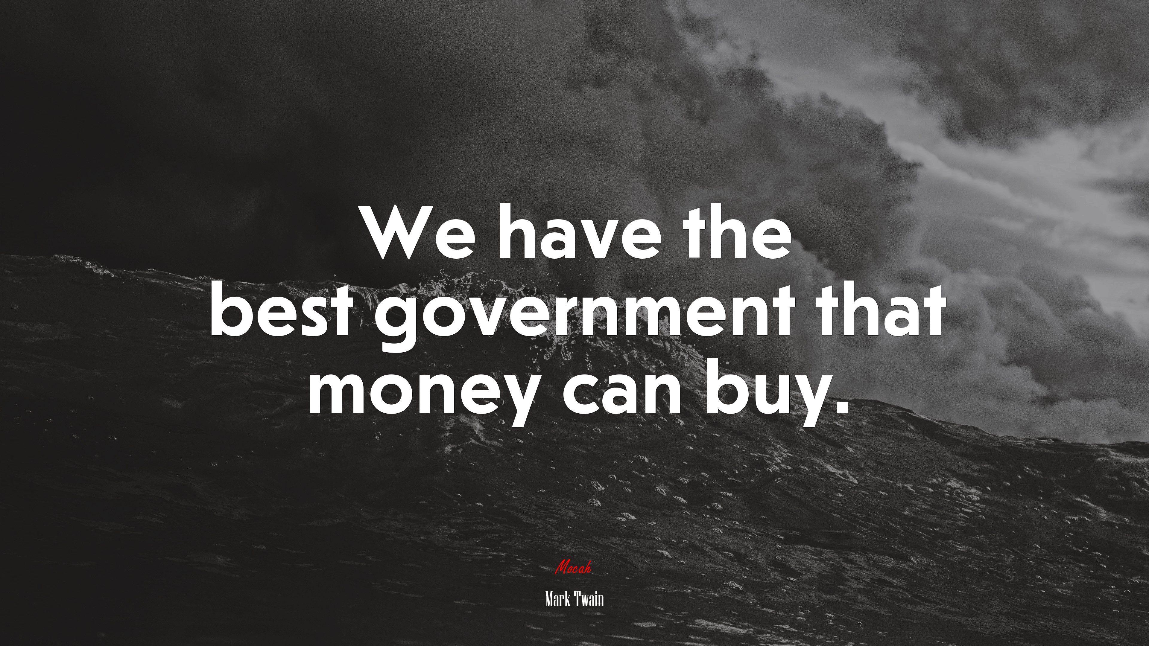 3840x2160 We have the best government that money can buy. Mark Twain quote, 4k wallpaper