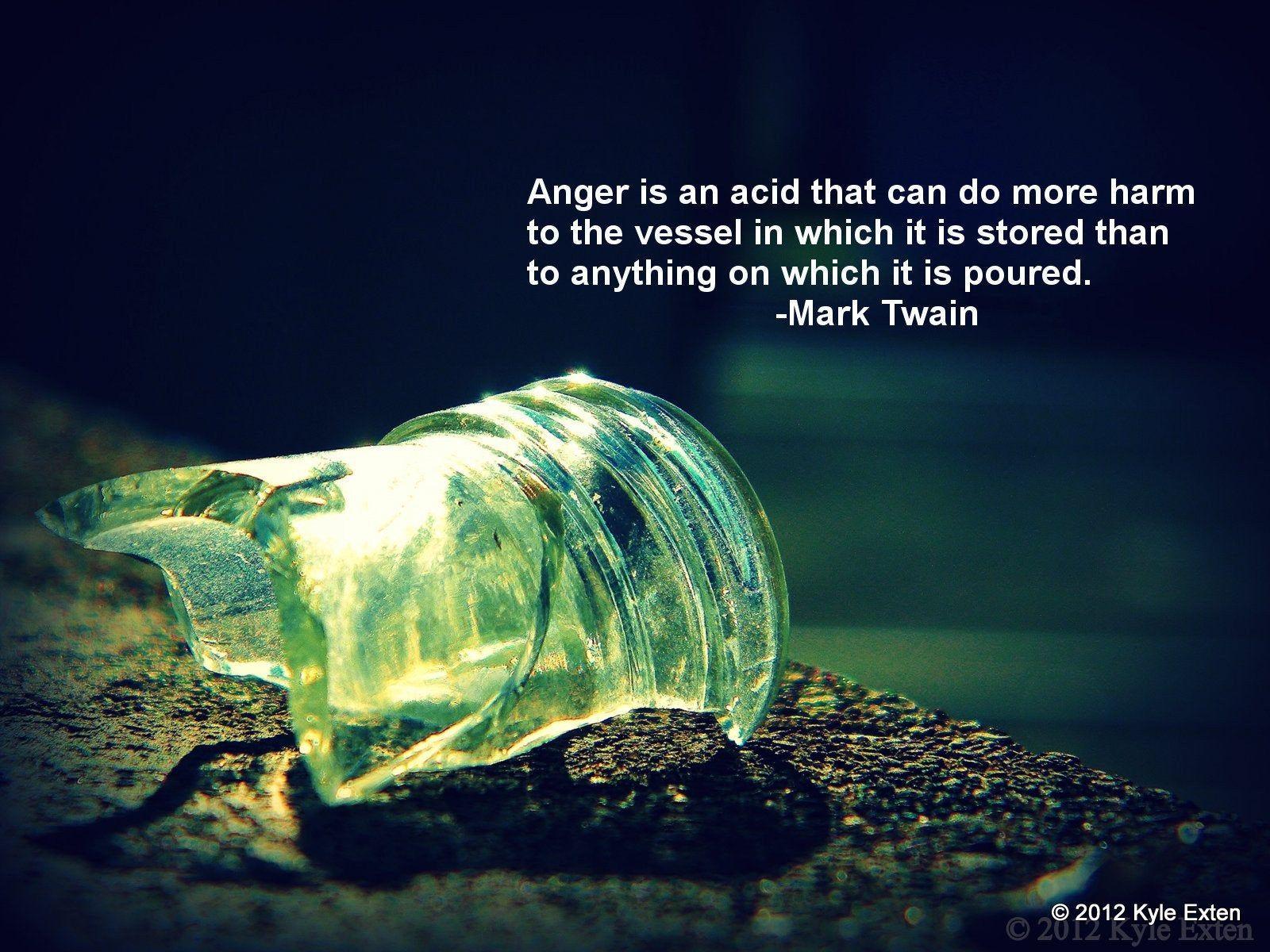 1600x1200 Anger is an acid that can. -Mark Twain [1600x1200]