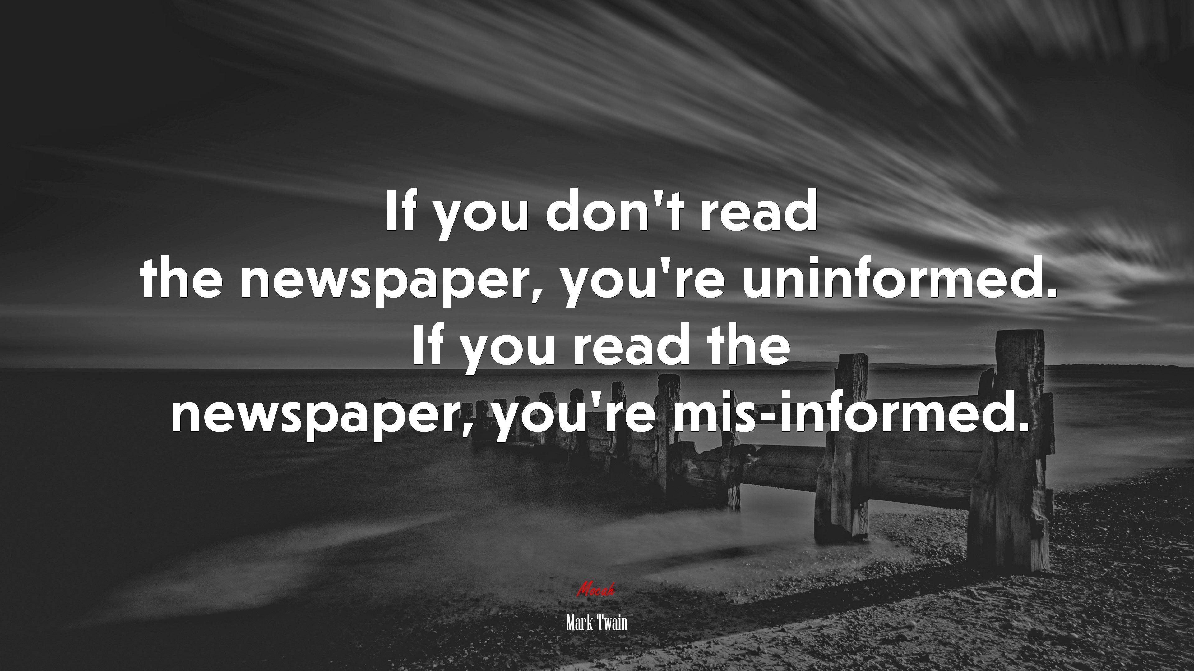 3840x2160 If You Dont Read The Newspaper, Youre Uninformed. If You Read The Newspaper, Youre Mis Informed. Mark Twain Quote, 4k Wallpaper