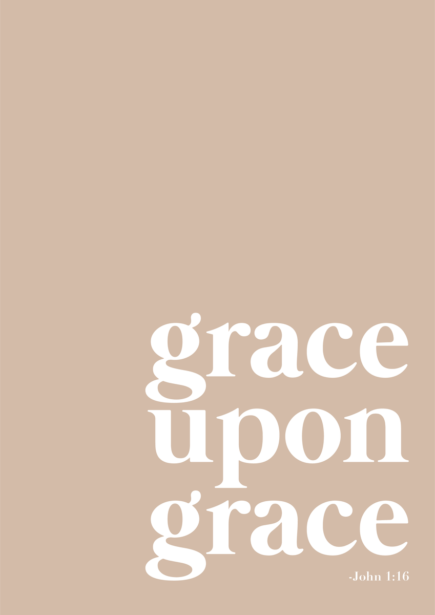 849x1200 Grace Upon Grace. John 1:16