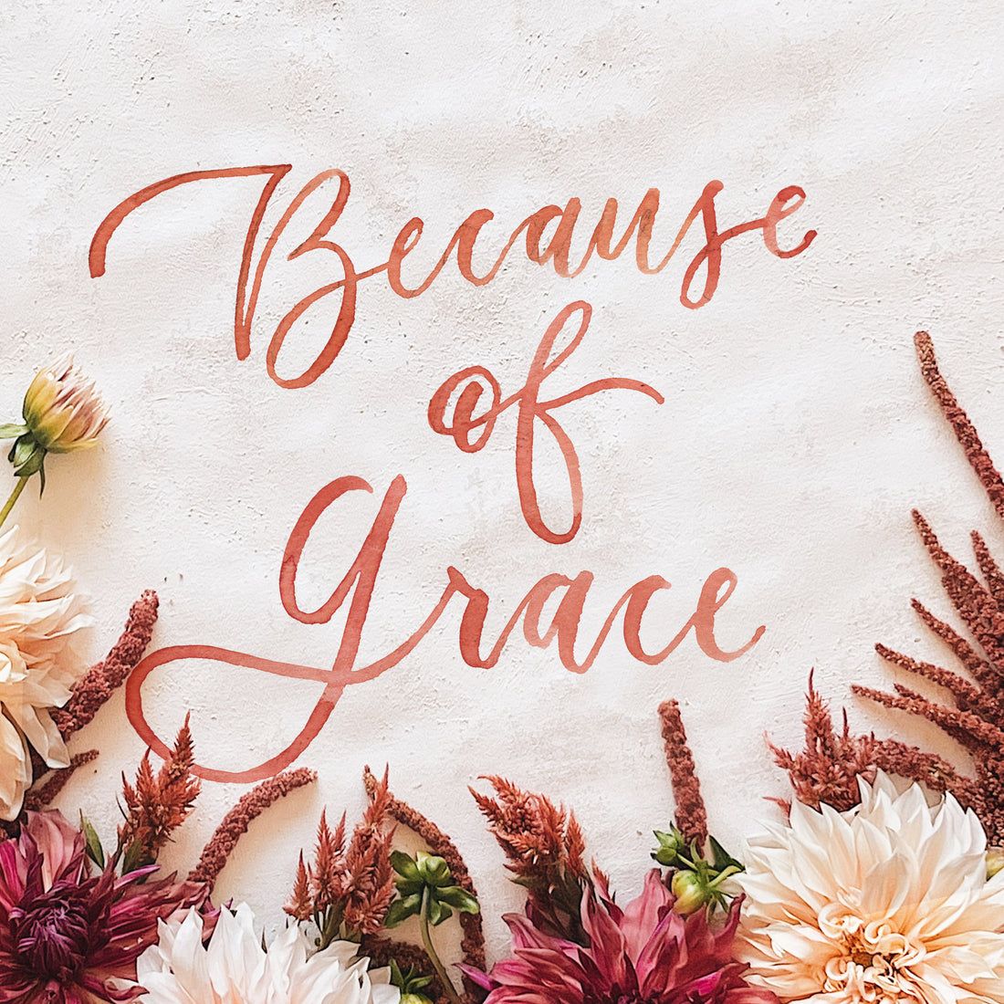 1100x1100 Because of Grace