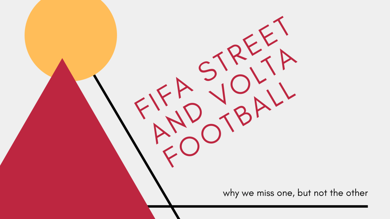 1280x720 FIFA Street and Volta Football: Why we miss one, but not the other
