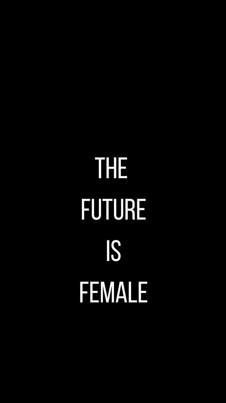 736x1309 the future is female. Feminist quotes, Feminist, Feminism