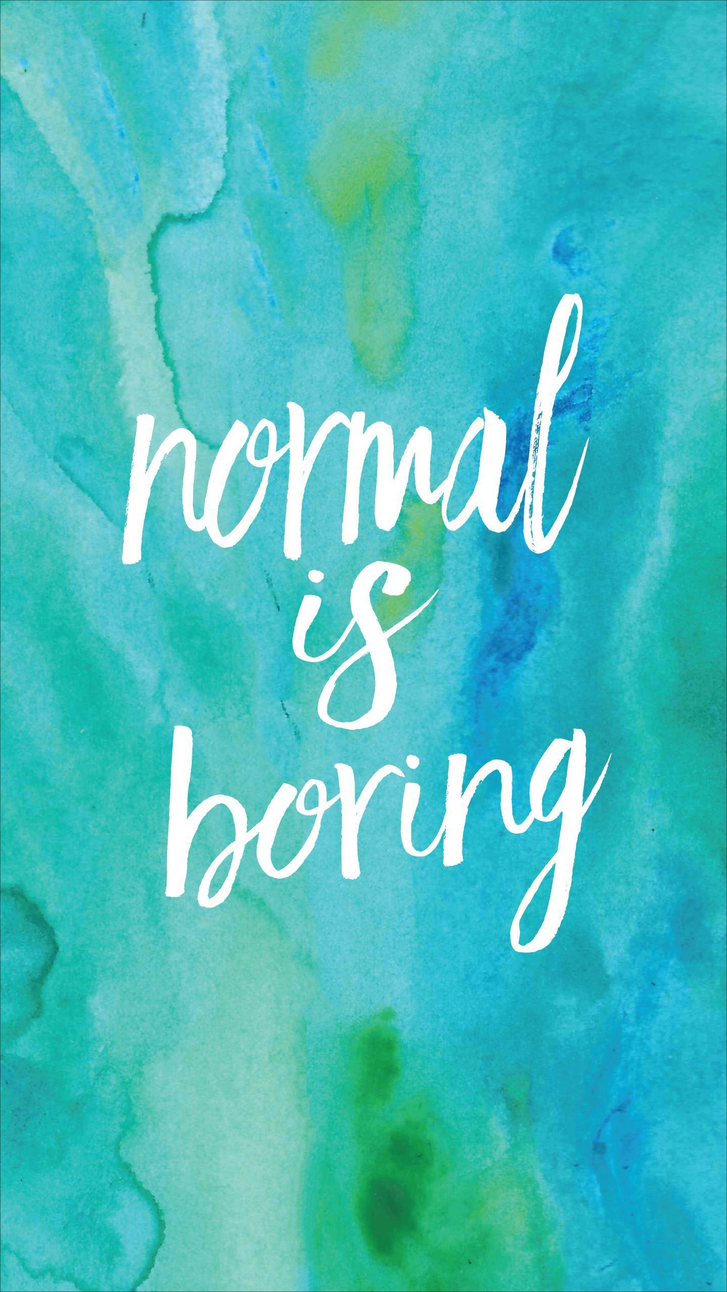 1440x2560 Normal Is Boring Wallpaper. Cool wallpaper cute, Cool wallpaper, Bored wallpaper