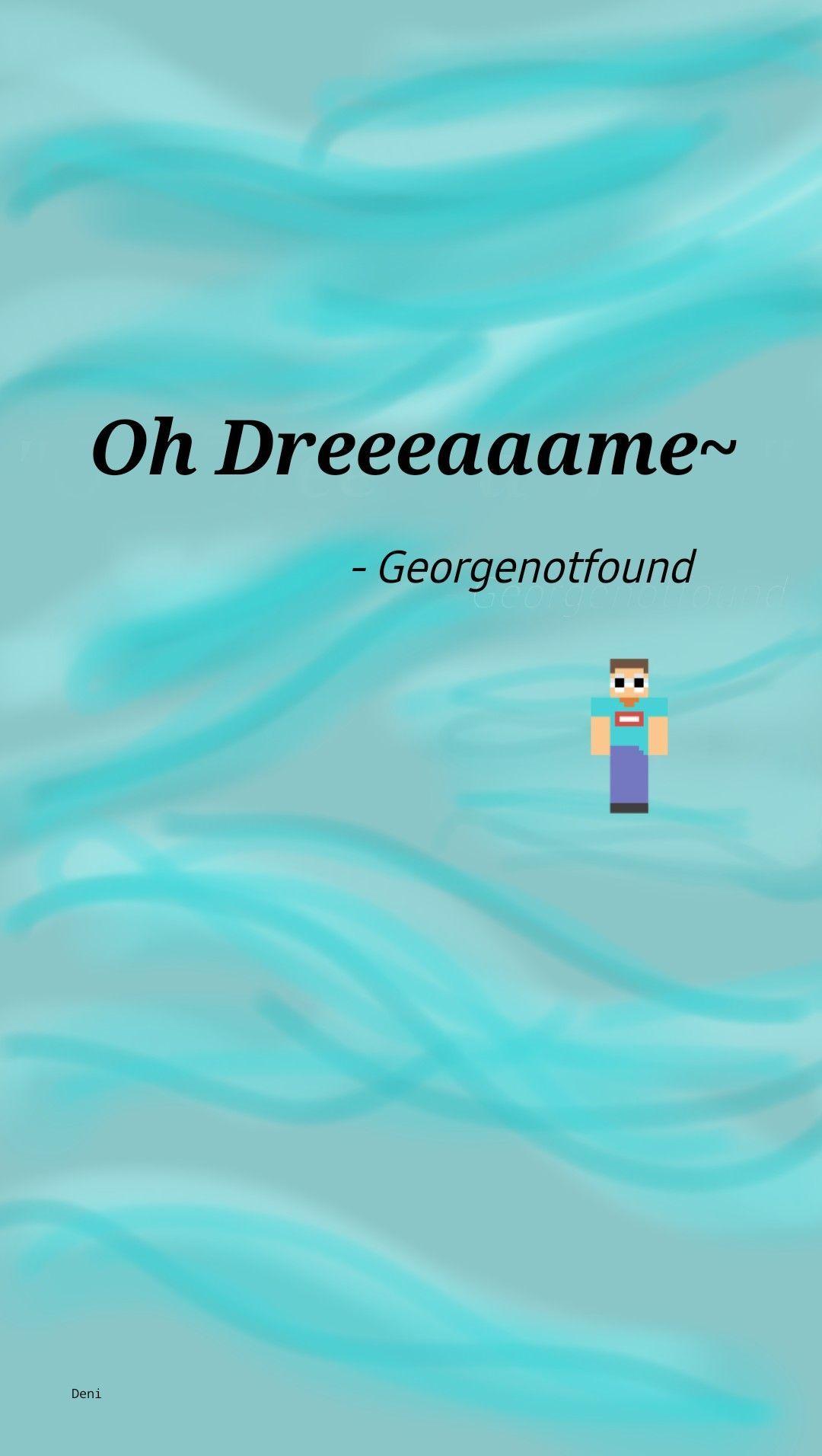 1080x1912 Georgenotfound wallpaper quote. Funny games, Sleeping boy, Dream team