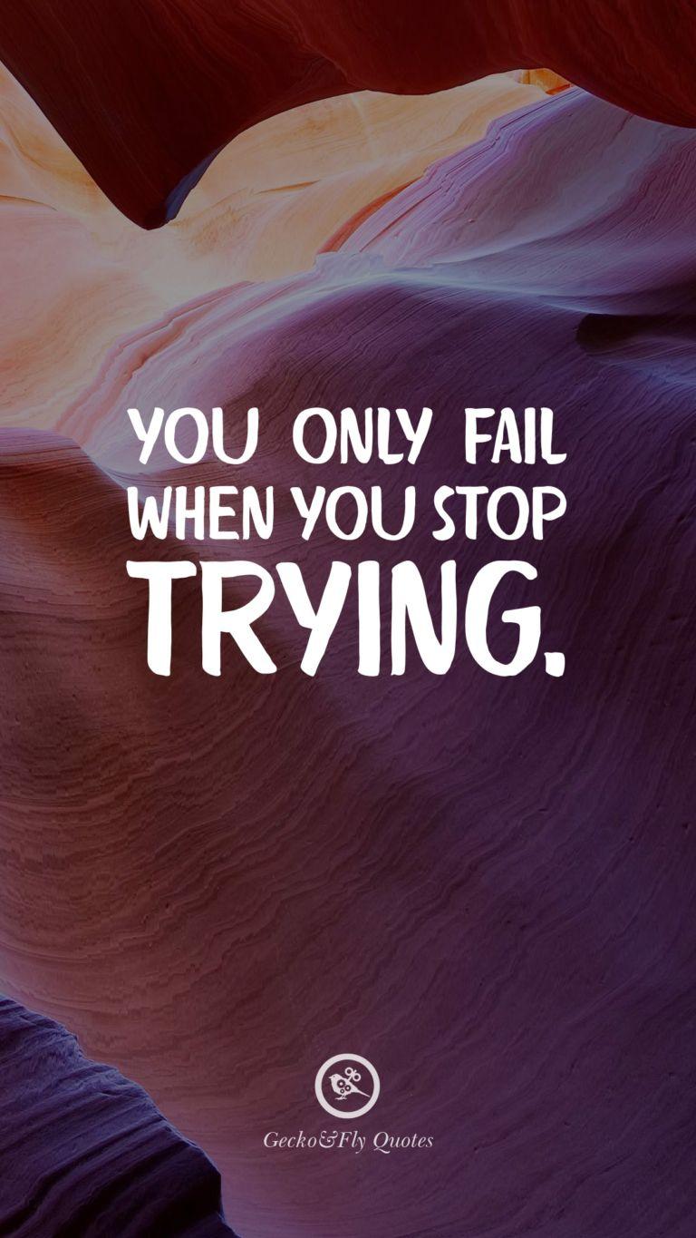 768x1365 You only fail when you stop trying. HD wallpaper quotes, Fly quotes, Wallpaper iphone quotes