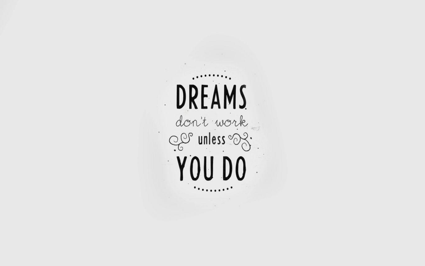 1368x855 Wallpaper For Desktop Laptop An16 Quote Dreams Dont And White