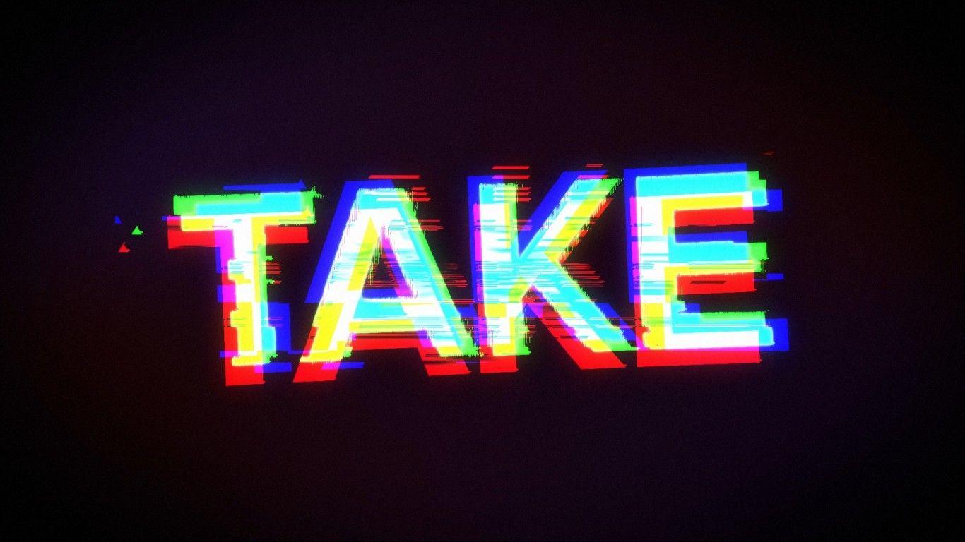 1366x768 Take, Glitch, Word Wallpaper For Laptop HD Wallpaper