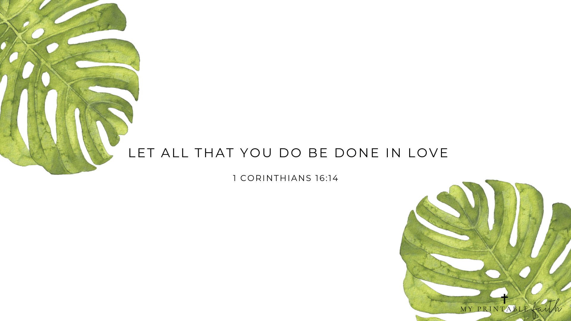 1920x1080 Corinthians 16:14 (FREE Desktop Wallpaper) Printable Faith