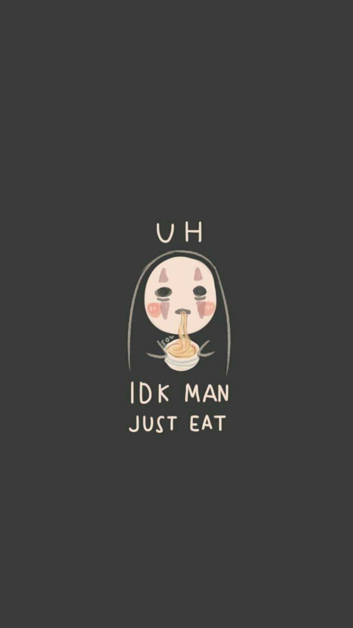 720x1280 noface #chihiro #ghibli just eat #quotes. Funny wallpaper, Cartoon wallpaper, Cute cartoon wallpaper
