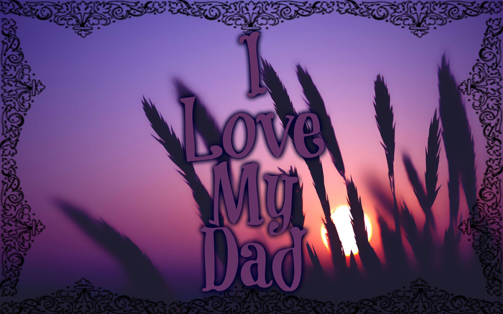 1920x1200 I Love My Dad Desktop Wallpaper HD