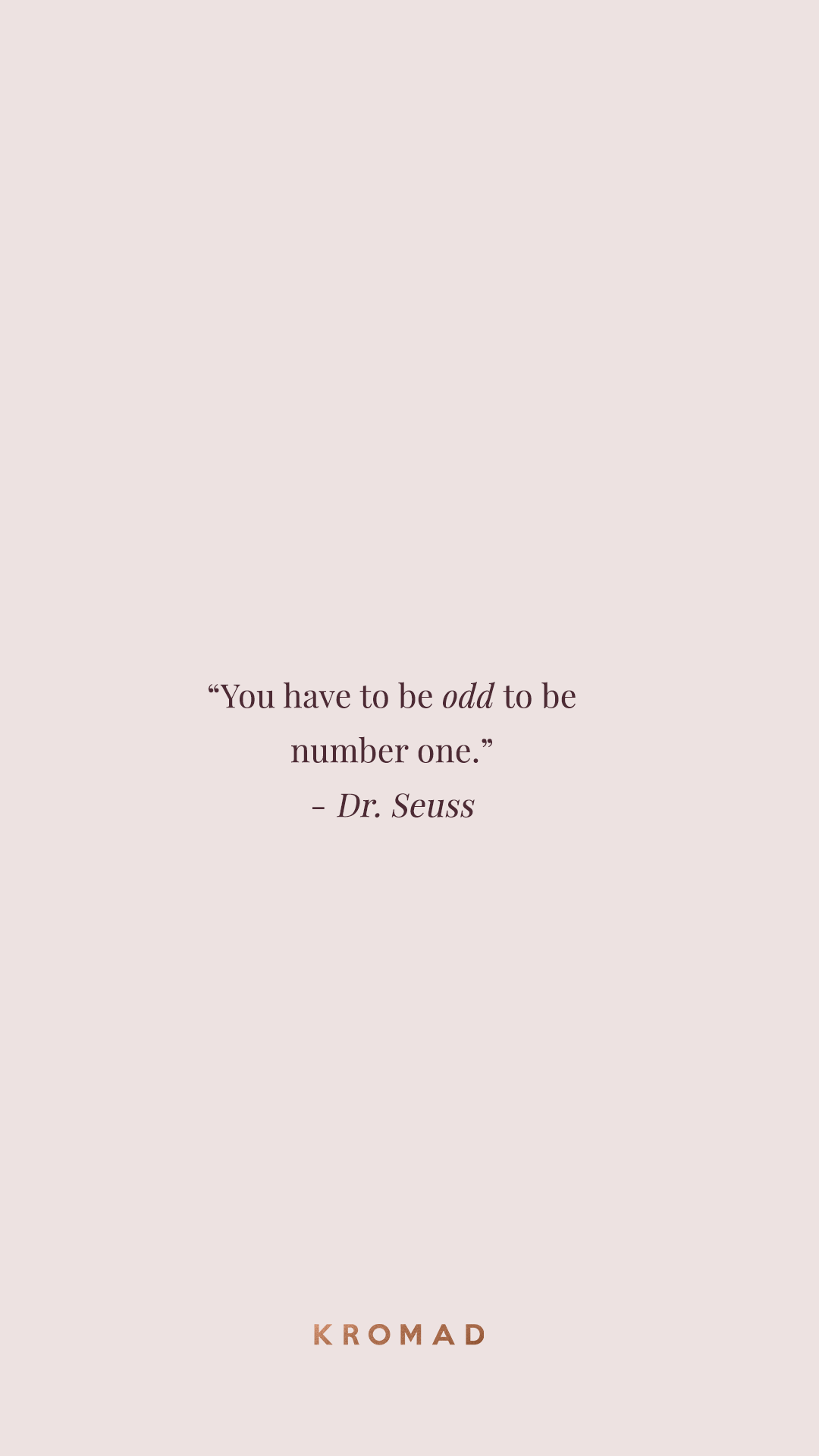 1080x1920 You have to be odd to be number one. Dr Seuss quote. #Motivational #Quotes Inspirational Quot. Quotes and notes, Healing quotes, Inspirational quotes motivation