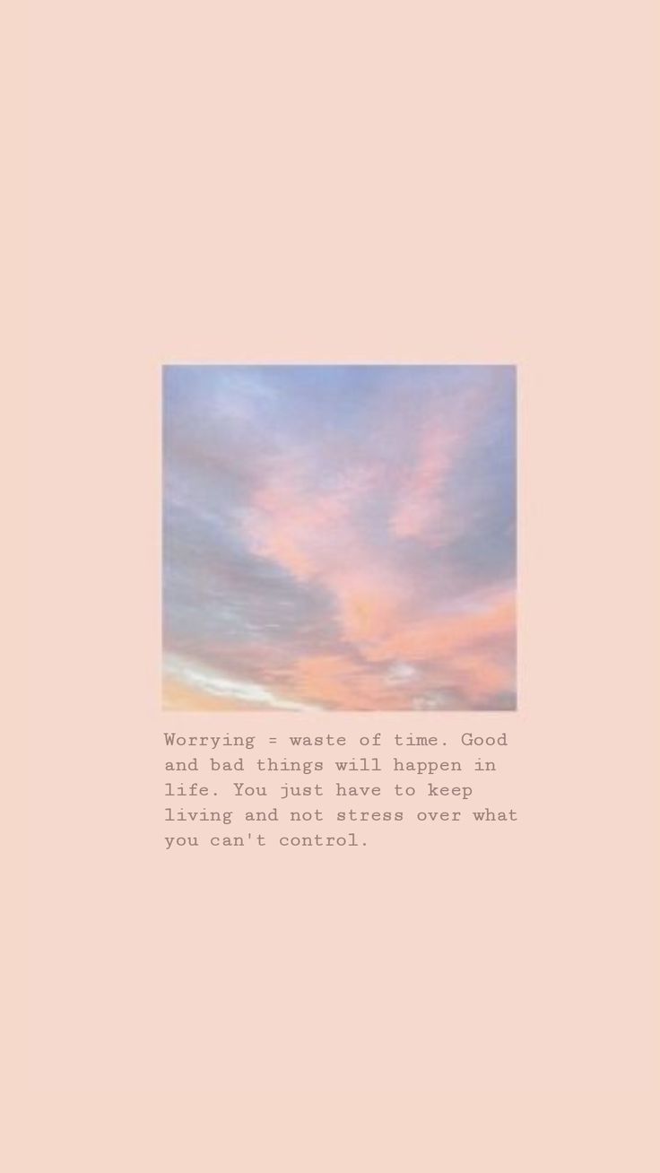 736x1308 wallpaper #positivevibes #worry #aesthetic