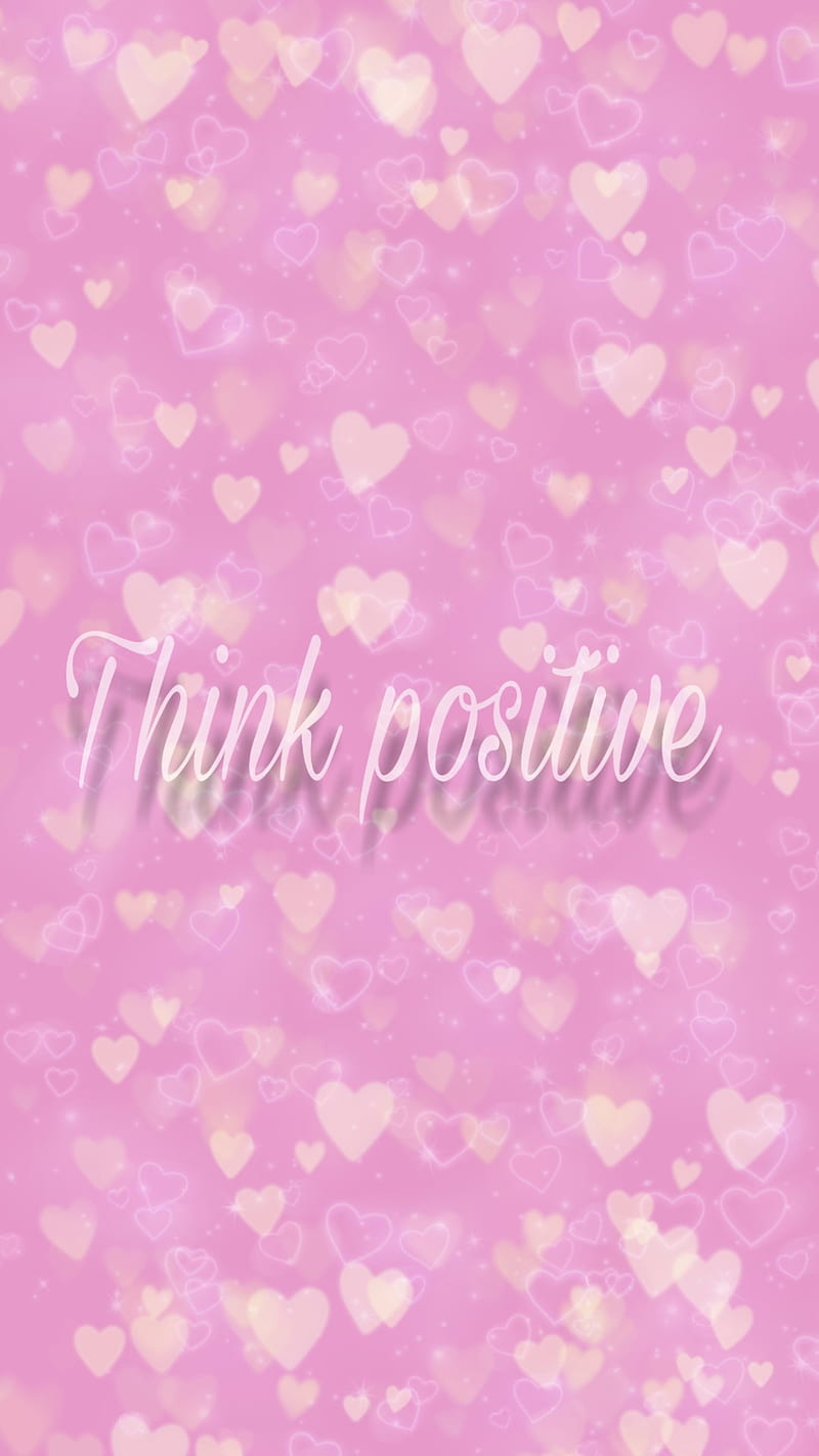 800x1422 Think positive, siempre, girl, glitter, corazones, pink, thanksgiving, HD phone wallpaper