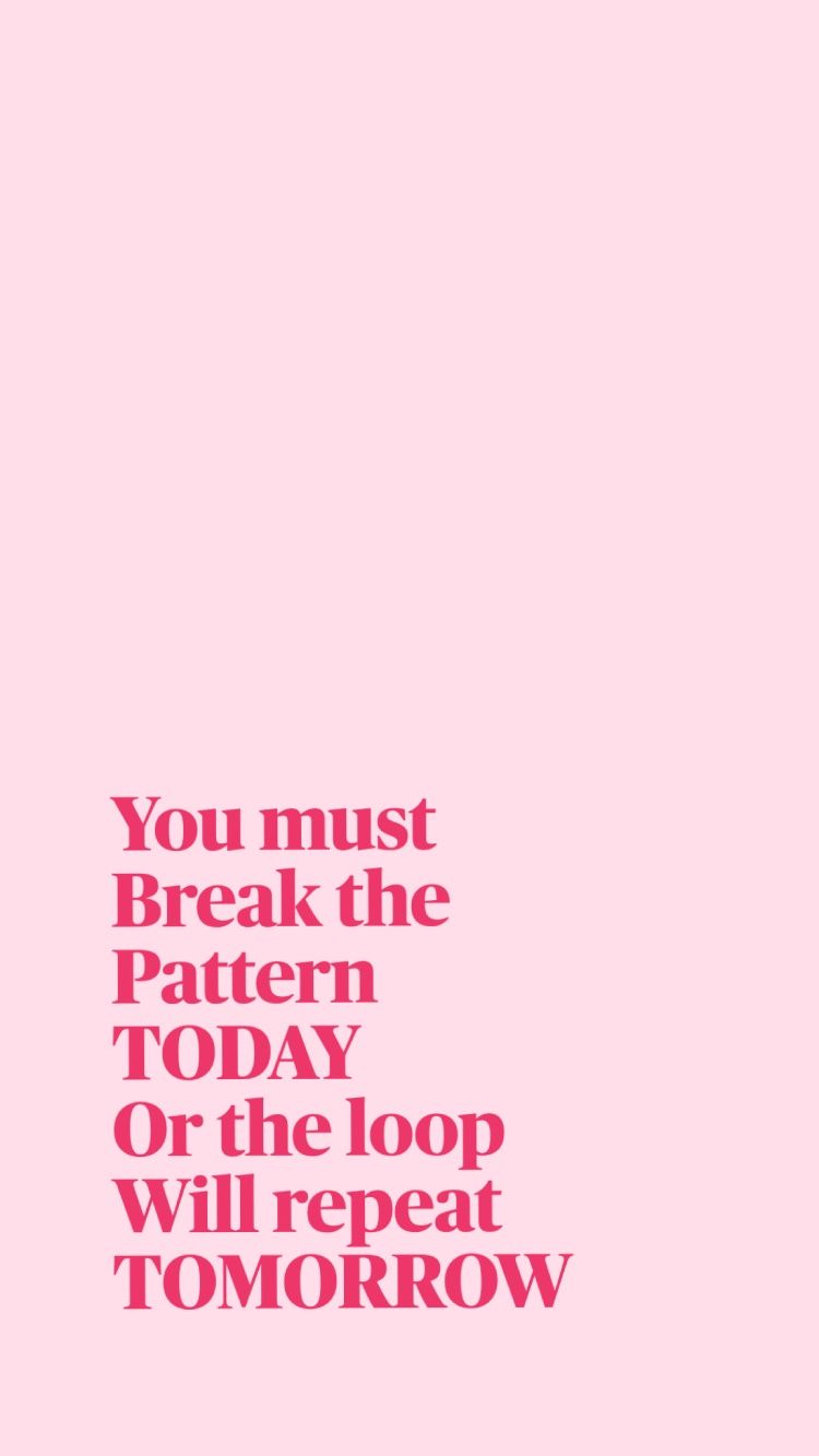 750x1333 You Must Break the Pattern Today Motivational Quote : Positive Quote Pink Background for iPhone