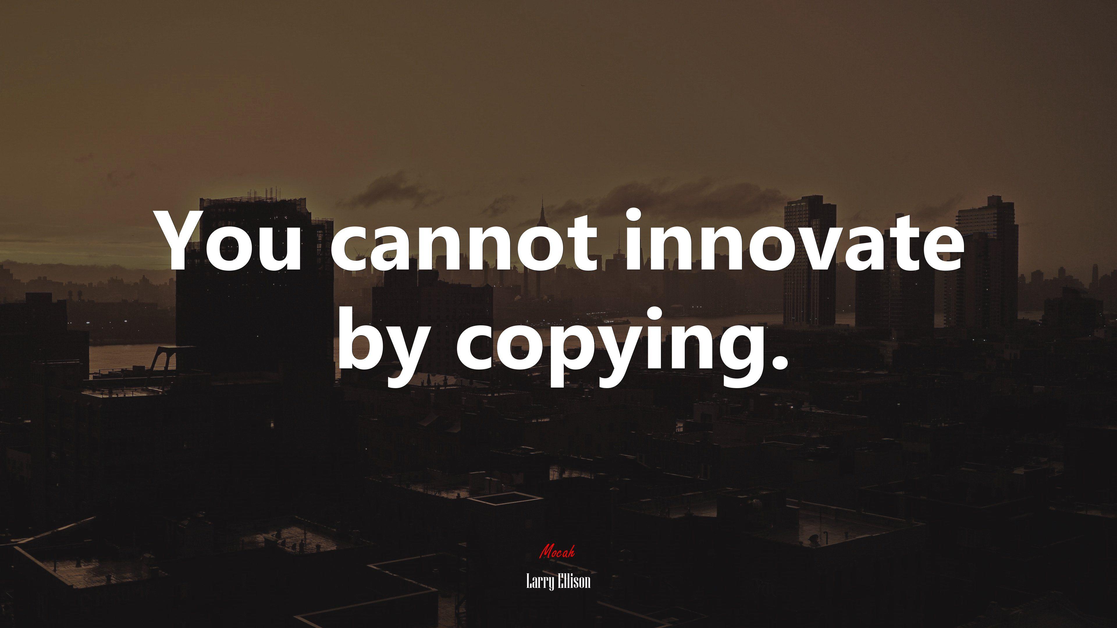 3840x2160 You cannot innovate by copying. Larry Ellison quote, 4k wallpaper