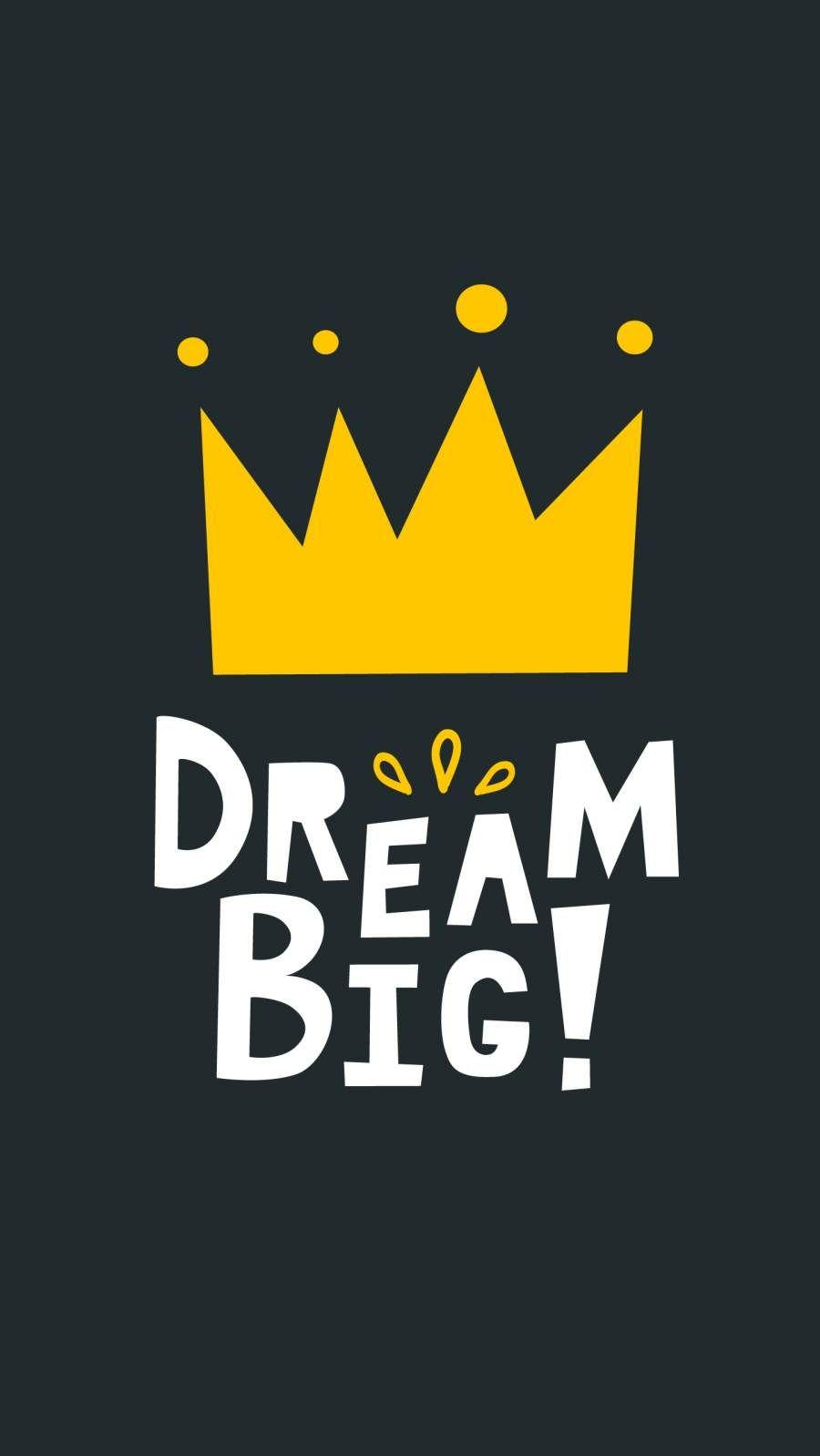 900x1598 Dream Big Minimal iPhone Wallpaper Wallpaper : iPhone Wallpaper