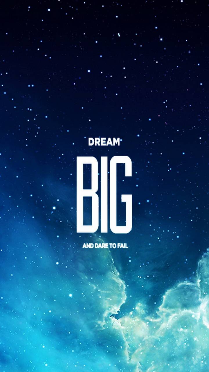 720x1280 Dream Big Wallpaper Free HD Wallpaper