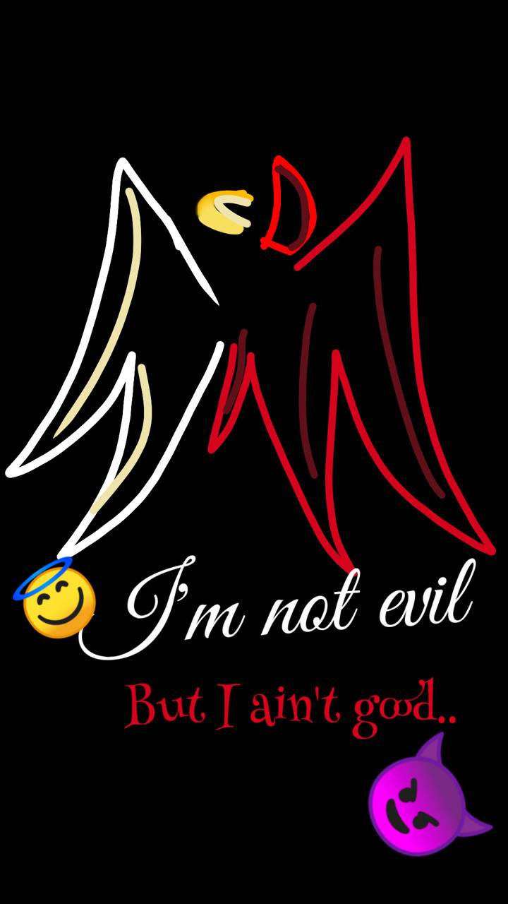 720x1280 Im not not bad wallpaper by Moonta1 .