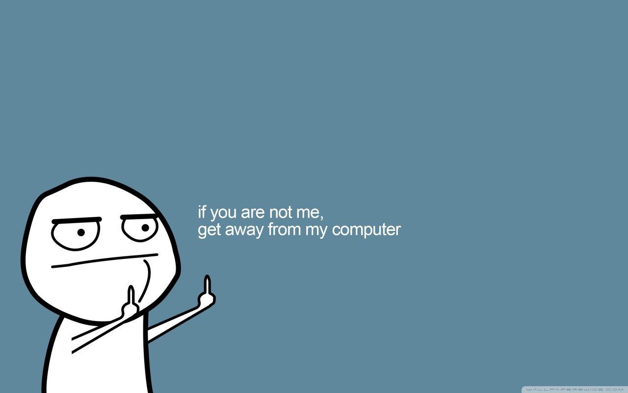 1280x800 Get Away From My Computer Ultra HD .