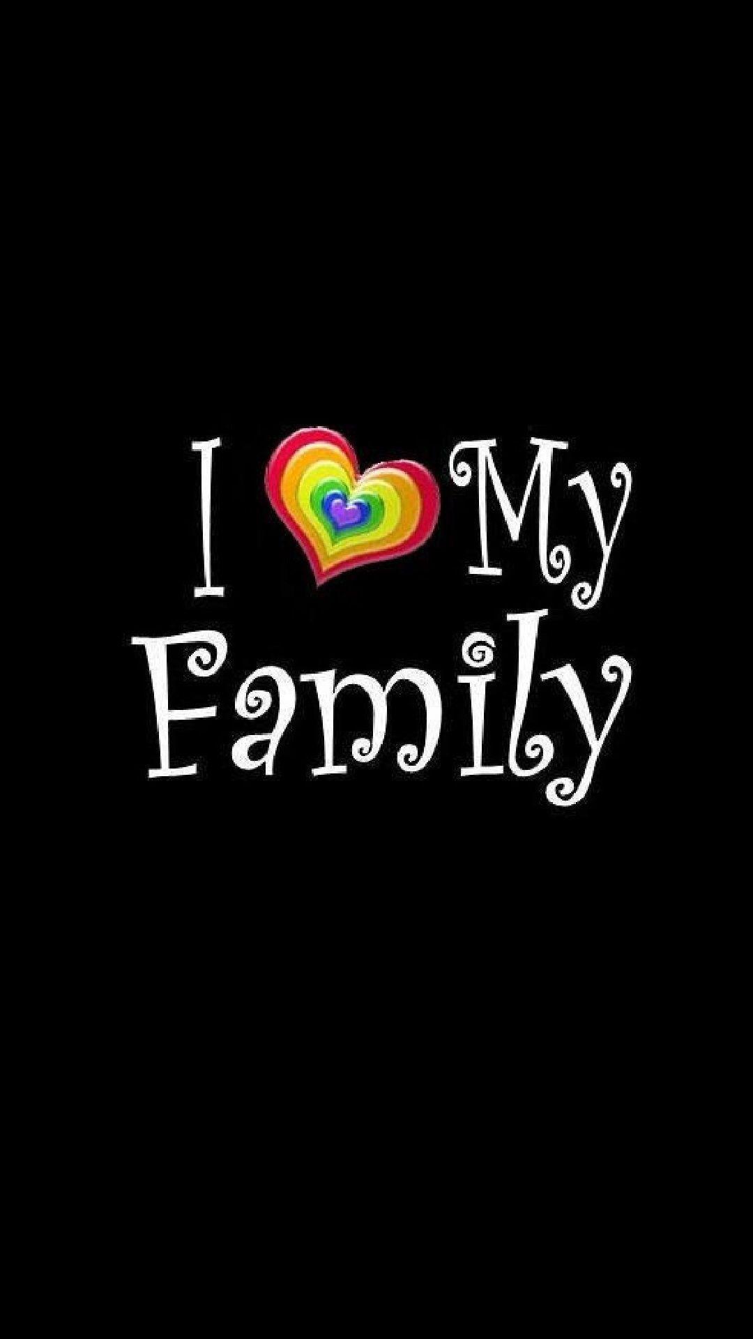 1080x1920 I Love My Family Wallpaper .